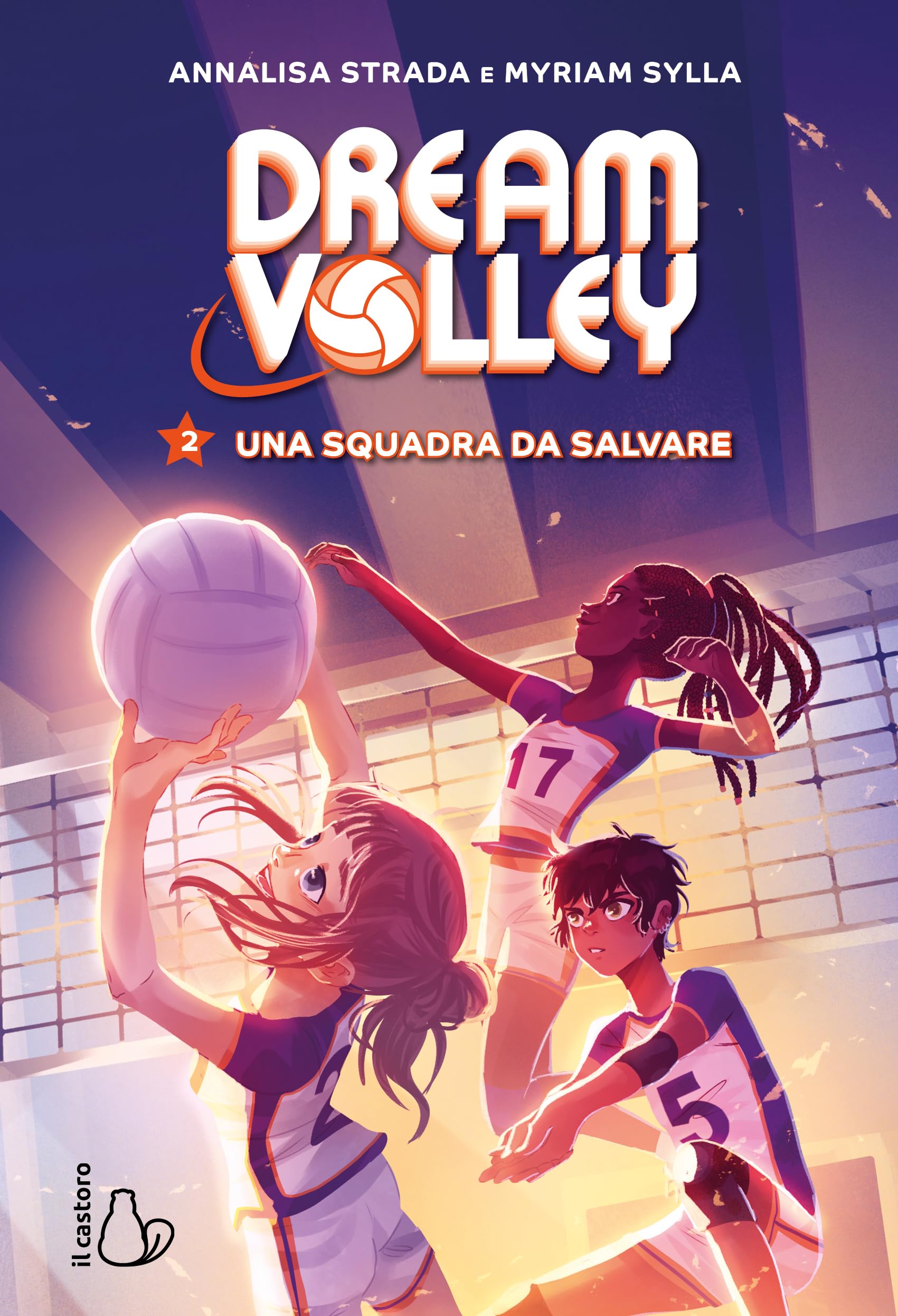 Una squadra da salvare. Dream volley (Vol. 2) (Il Castoro bambini)