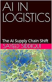 AI IN LOGISTICS: AI Tools for Supply Chain Optimization (AI GUIDEBOOKS)