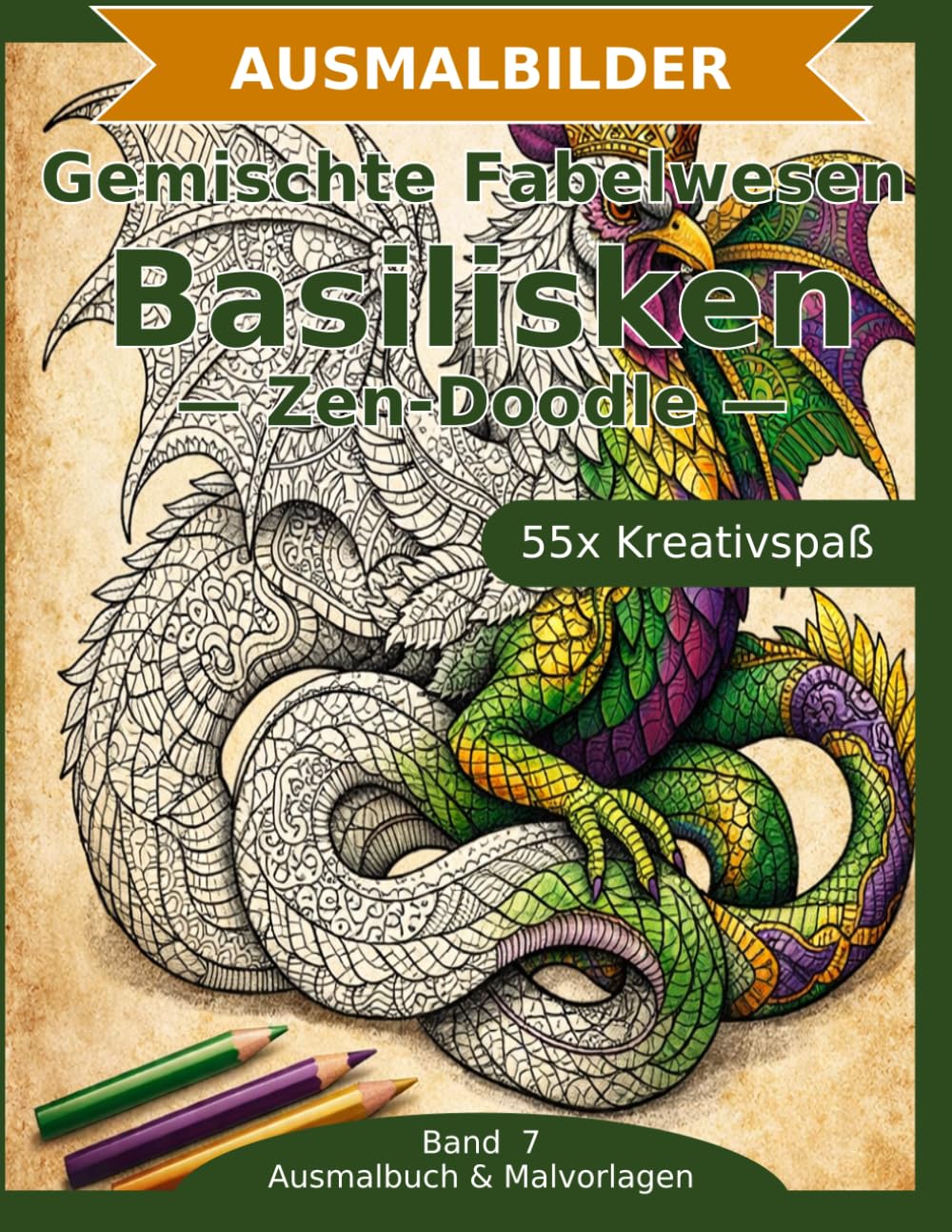 Gemischte Fabelwesen: Basilisken — Ausmalbuch: 55 Basilisken-Ausmalbilder im Zen-Doodle-Stil | Von einfach bis anspruchsvoll | Mandala-Stil zum ... Schwierigkeit (Ausmalbuch & Malvorlagen)