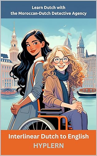 Learn Dutch with the Moroccan-Dutch Detective Agency: Interlinear Dutch to English (Learn Dutch with Interlinear Stories for Beginners and Advanced Readers Book 6)