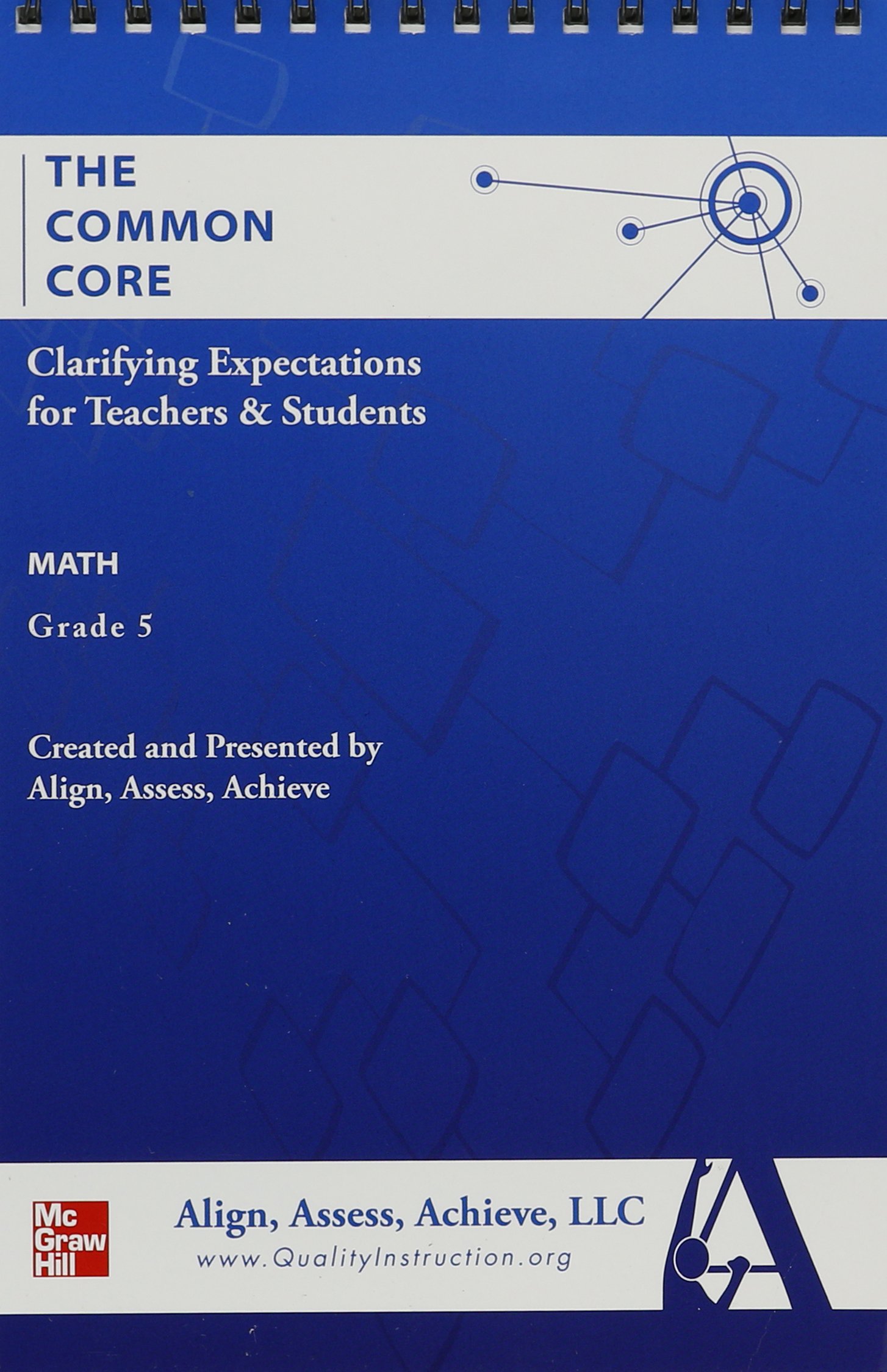 AAA The Common Core: Clarifying Expectations for Teachers and Students. Math, Grade 5 (ALIGN, ASSESS, ACHIEVE, LLC ELEMENTARY MATH)