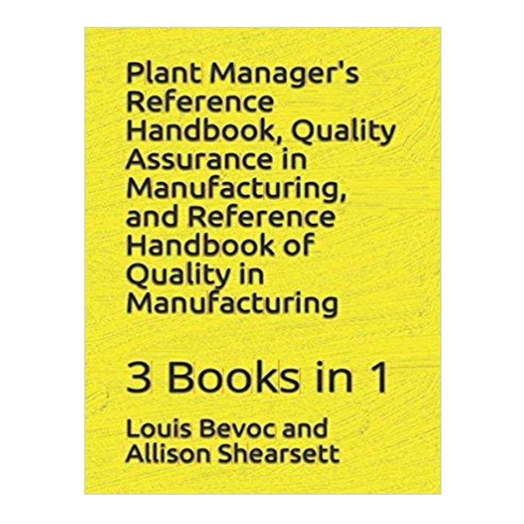 Plant Manager's Reference Handbook + Quality Assurance in Manufacturing + Reference Handbook of Quality in Manufacturing