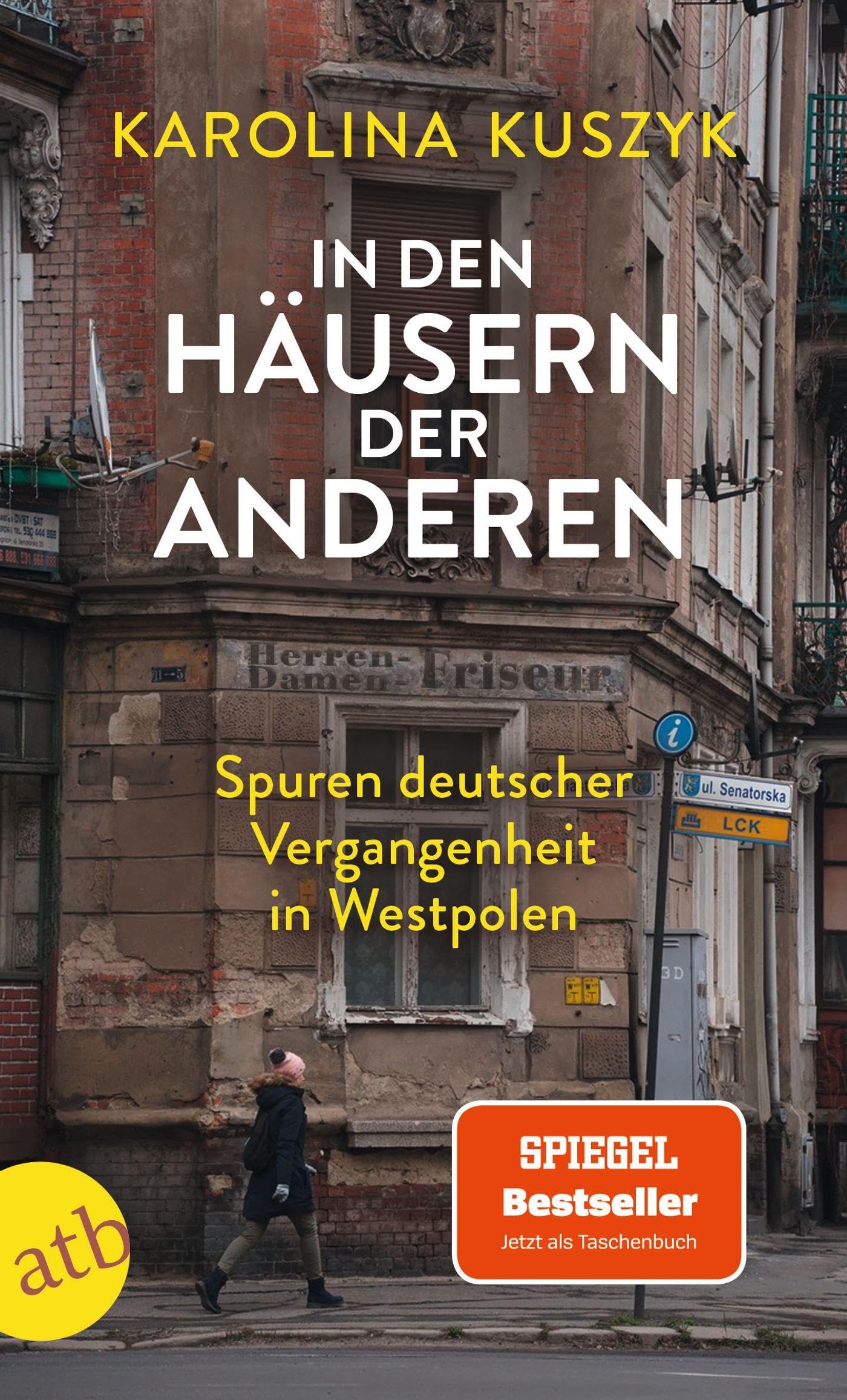 In den Häusern der anderen: Spuren deutscher Vergangenheit in Westpolen