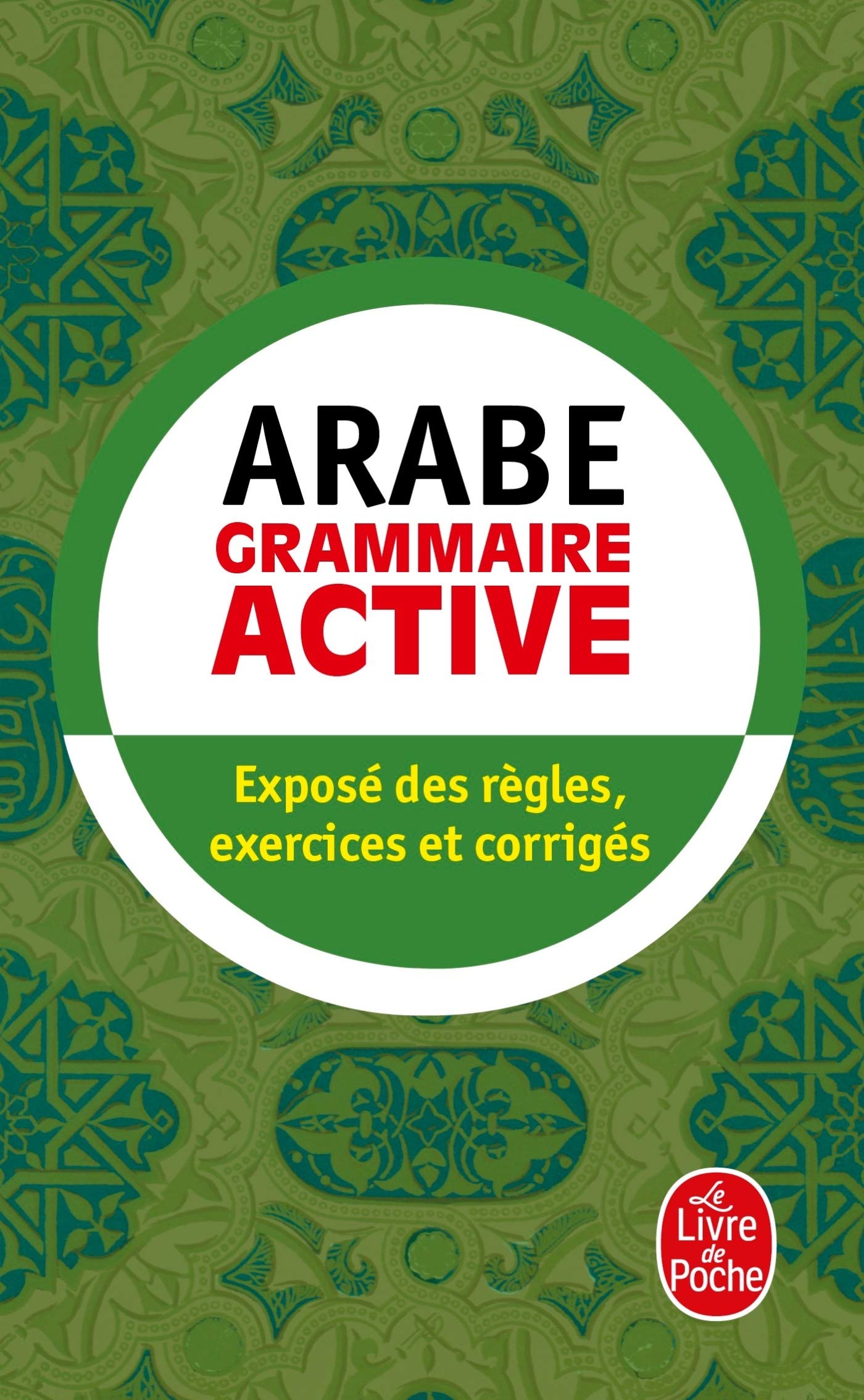 La Grammaire Active De L'Arabe Litteral: Exposé des règles, exercices et corrigés (Ldp Met.Li.Seul)