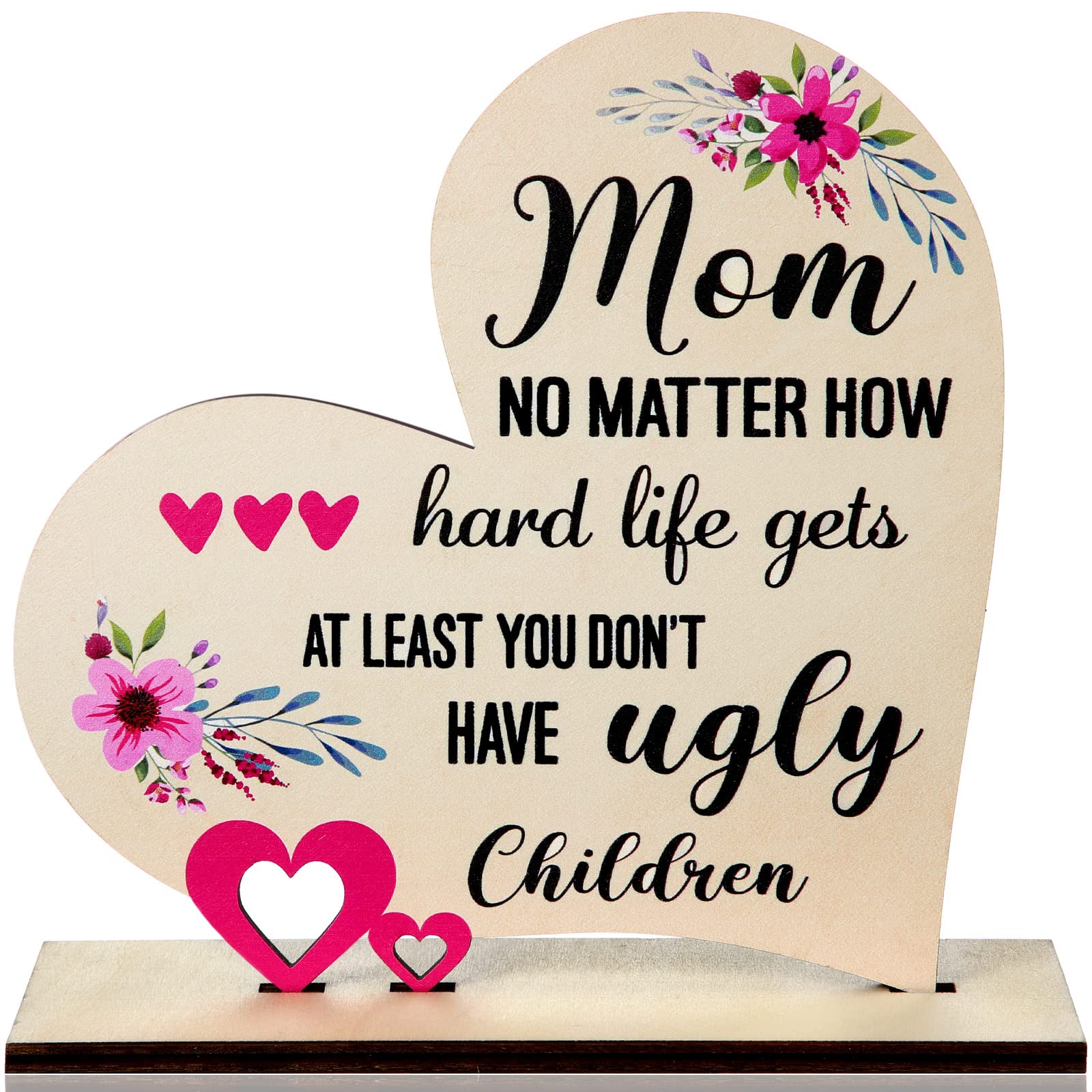 Mom Dad Wooden Heart Plaque No Matter How Hard Life Gets at Least You Don't Have Ugly Children Personalized Mother's Day Father's Day Birthday Gift form Mother and Daughter Son (Mother and Daughter) (Mom Style)