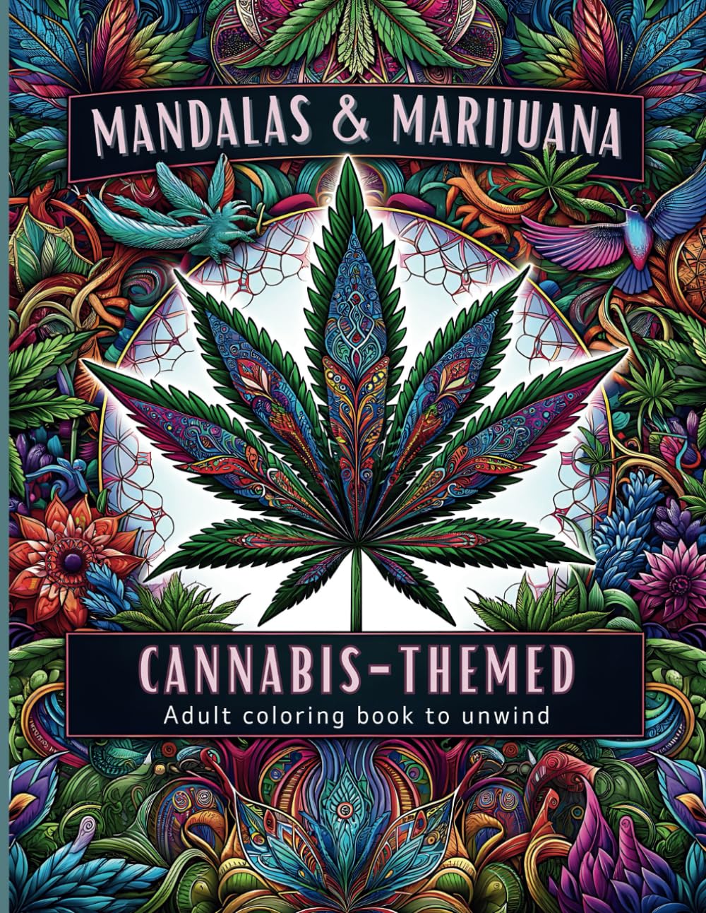 Mandalas & Marijuana - Cannabis-Themed Coloring Book for Adults to Unwind