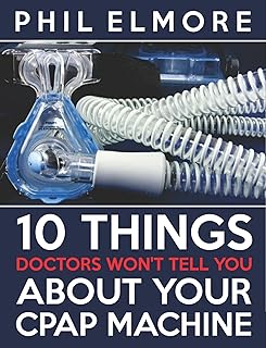 Ten Things Doctors Won't Tell You About Your CPAP Machine