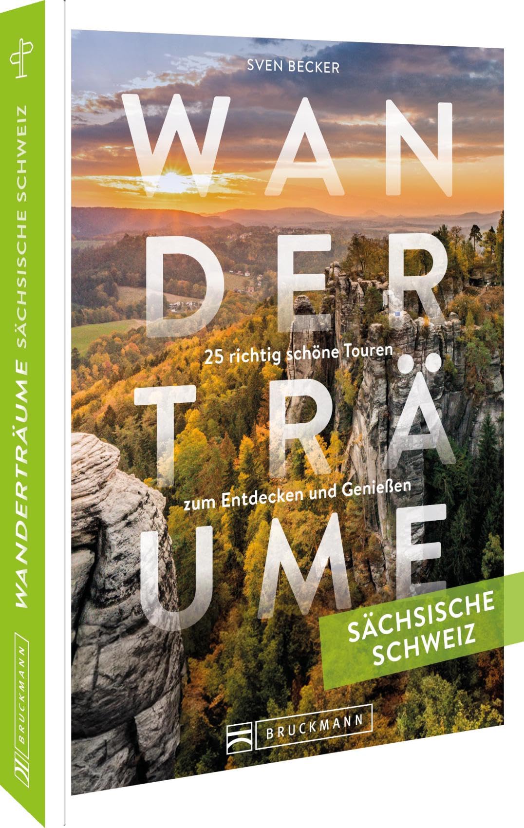 Wanderträume Sächsische Schweiz: 25 richtig schöne Touren zum Entdecken und Genießen : Becker, Sven: Amazon.de: Bücher