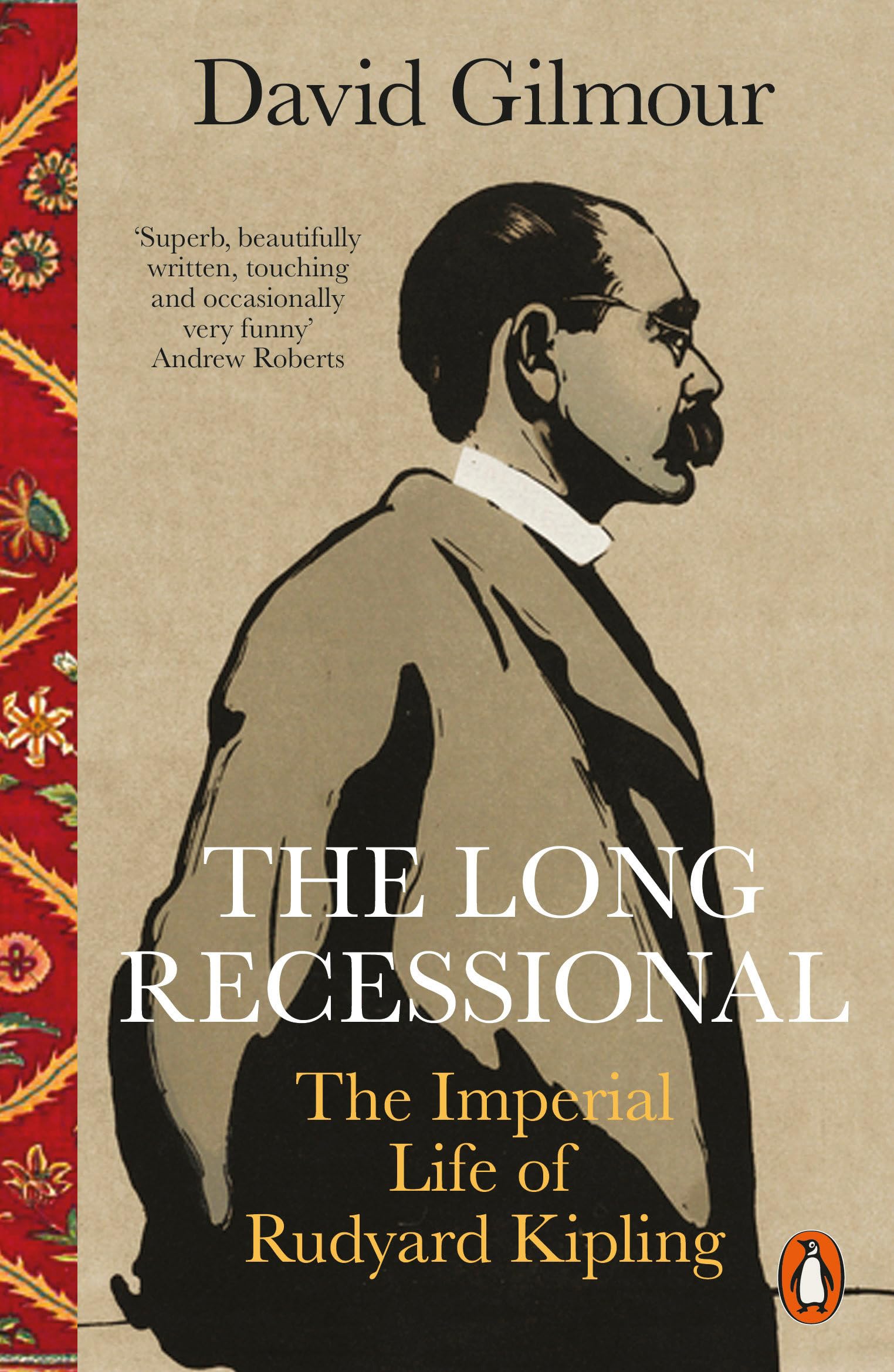 The Long Recessional: The Imperial Life of Rudyard Kipling by David Gilmour...