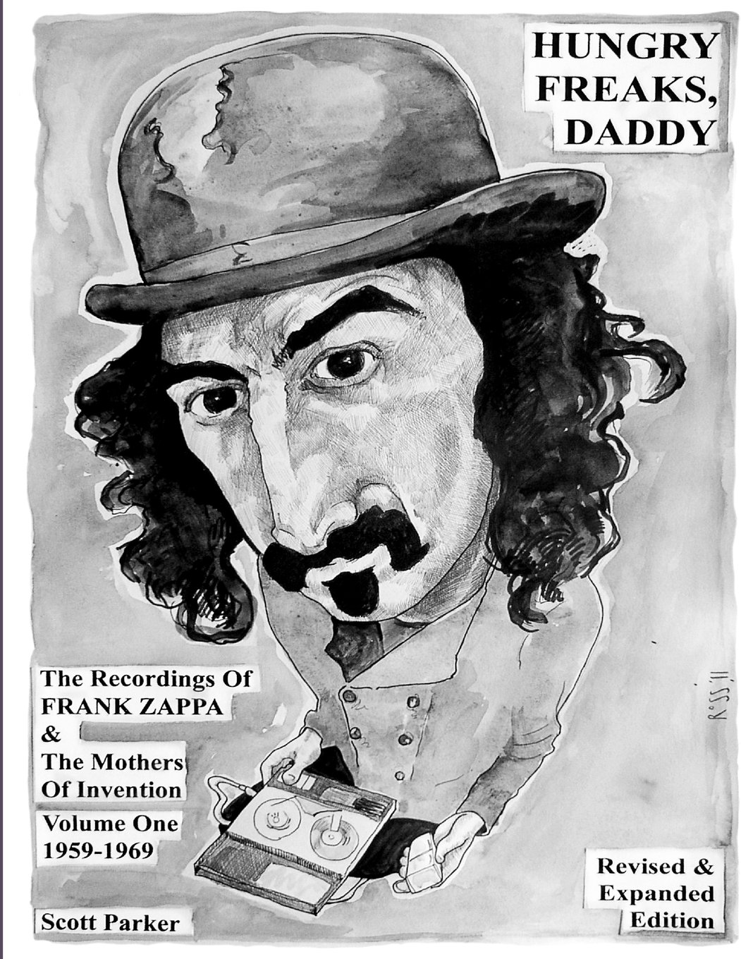 Hungry Freaks Daddy: The Recordings of FRANK ZAPPA and The Mothers Of Invention Volume One 1959-1969 (Revised Edition 2011): Volume 1