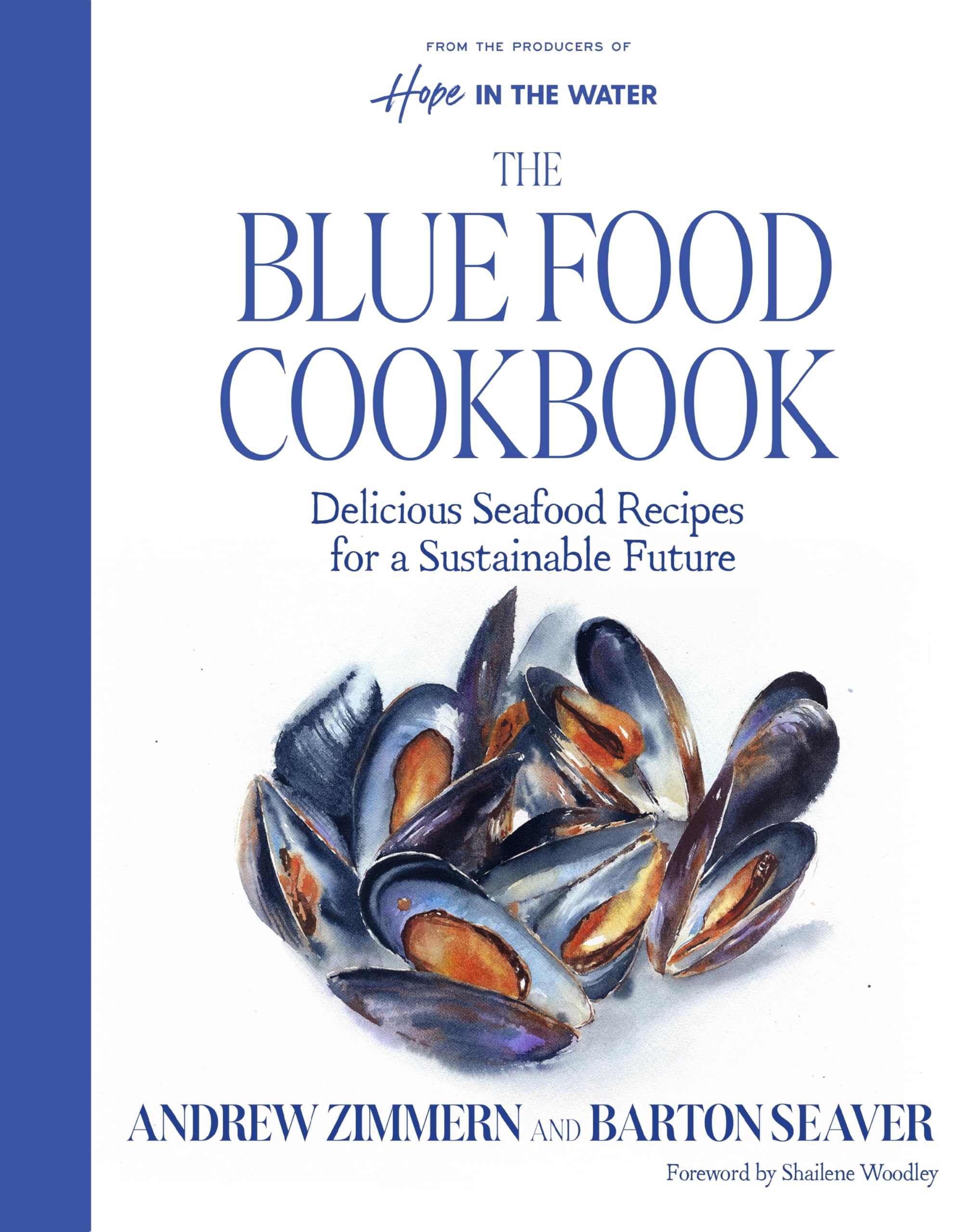 The Blue Food Cookbook: Delicious Seafood Recipes for a Sustainable Future—A Comprehensive Guide, from Buying and Preparing to Cooking Delicious Nutritious Blue Food Recipes