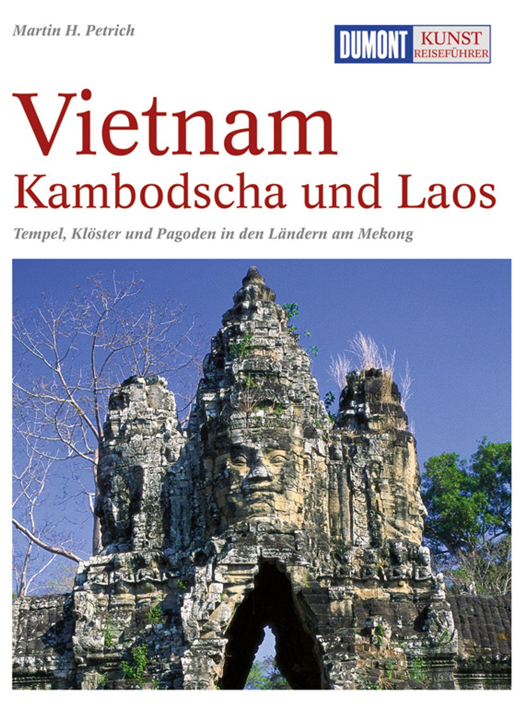 DuMont Kunst Reiseführer Vietnam, Kambodscha und Laos: Tempel, Klöster und Pagoden in den Ländern am Mekong
