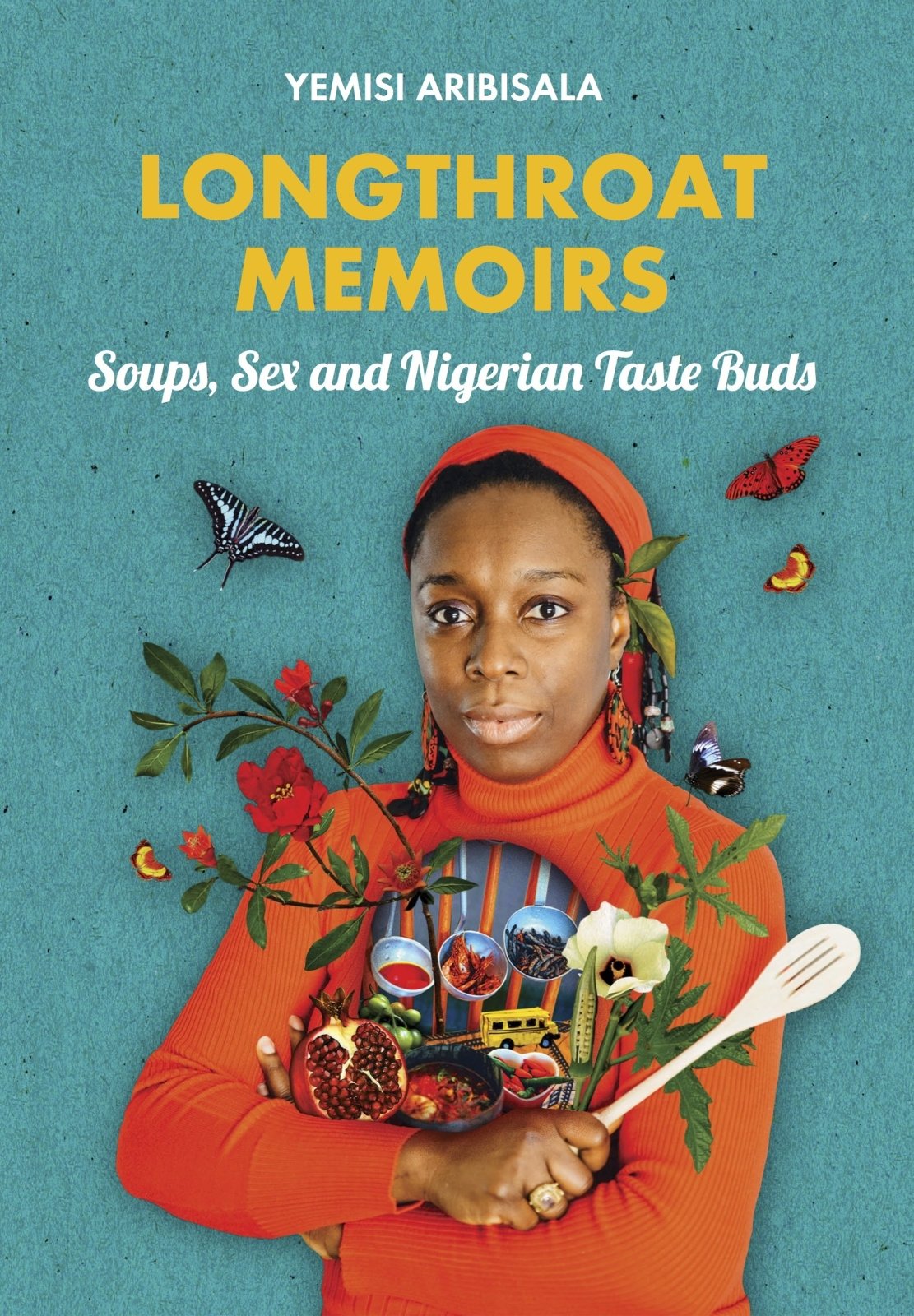 Longthroat Memoirs: Soups, Sex and Nigerian Taste  by Yemisi Aribisala PAPERBACK