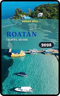 Roatán Travel Guide 2025