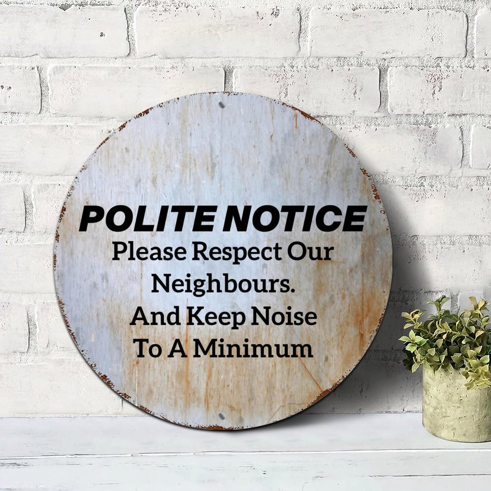 Yelolyio Quote Round Metal Sign Plaque Polite Notice Please Respect Our Neighbours And Keep Noise To A Minimum Vintage Sign Metal Art Prints Wall Room Sign For Office Workshop Decor Novelty Gift Idea 9X9in