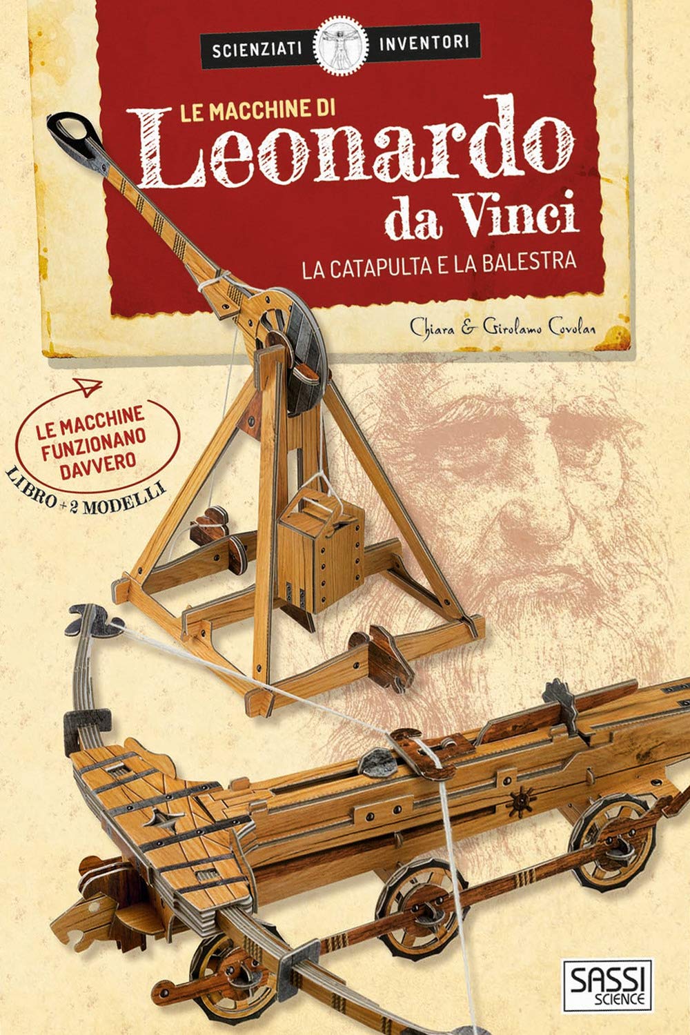 Le macchine di Leonardo da Vinci. La catapulta e la balestra. Scienziati e inventori. Con 2 gadget (Science)