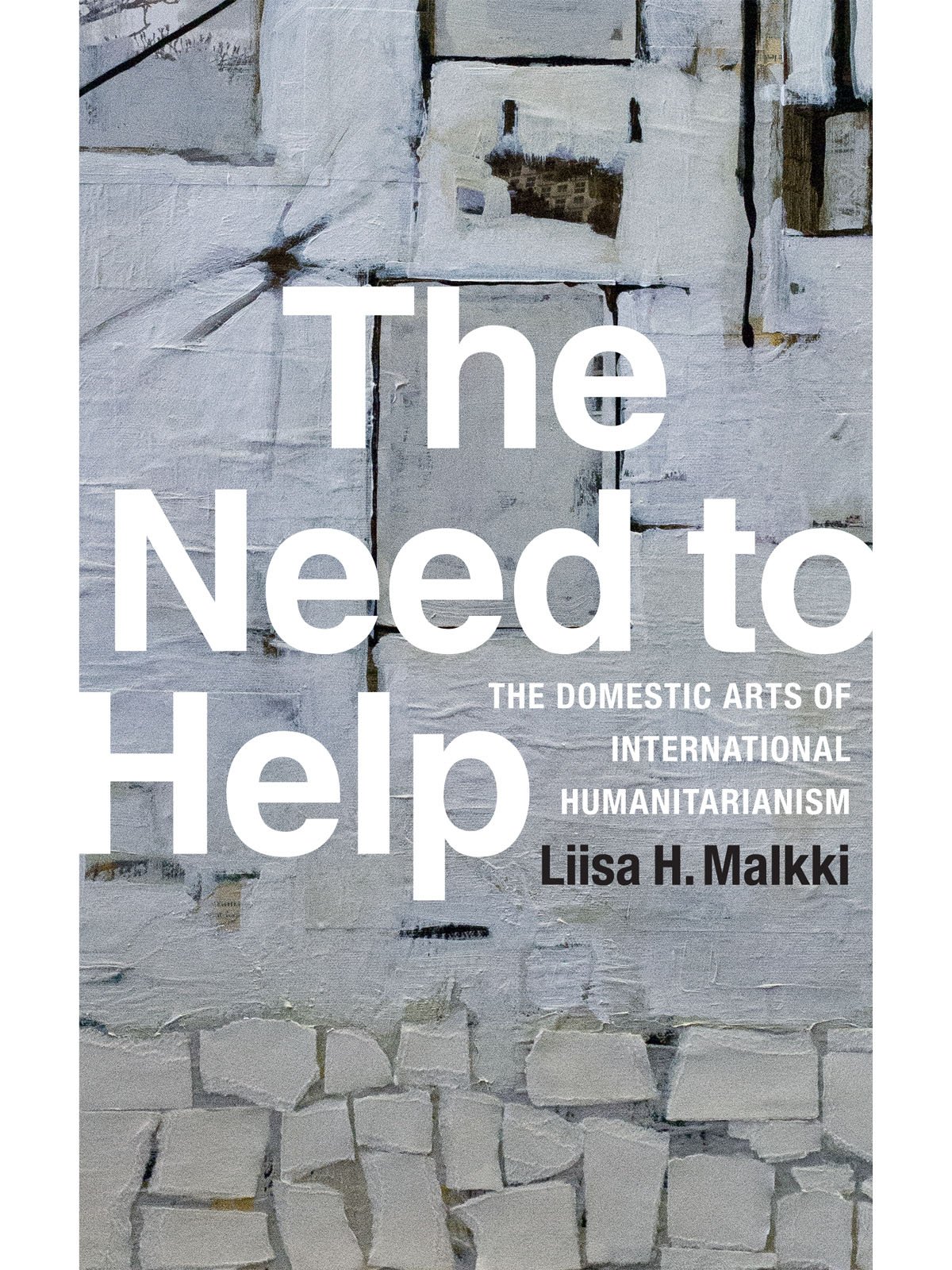 The Need to Help: The Domestic Arts of International Humanitarianism. Malkki**