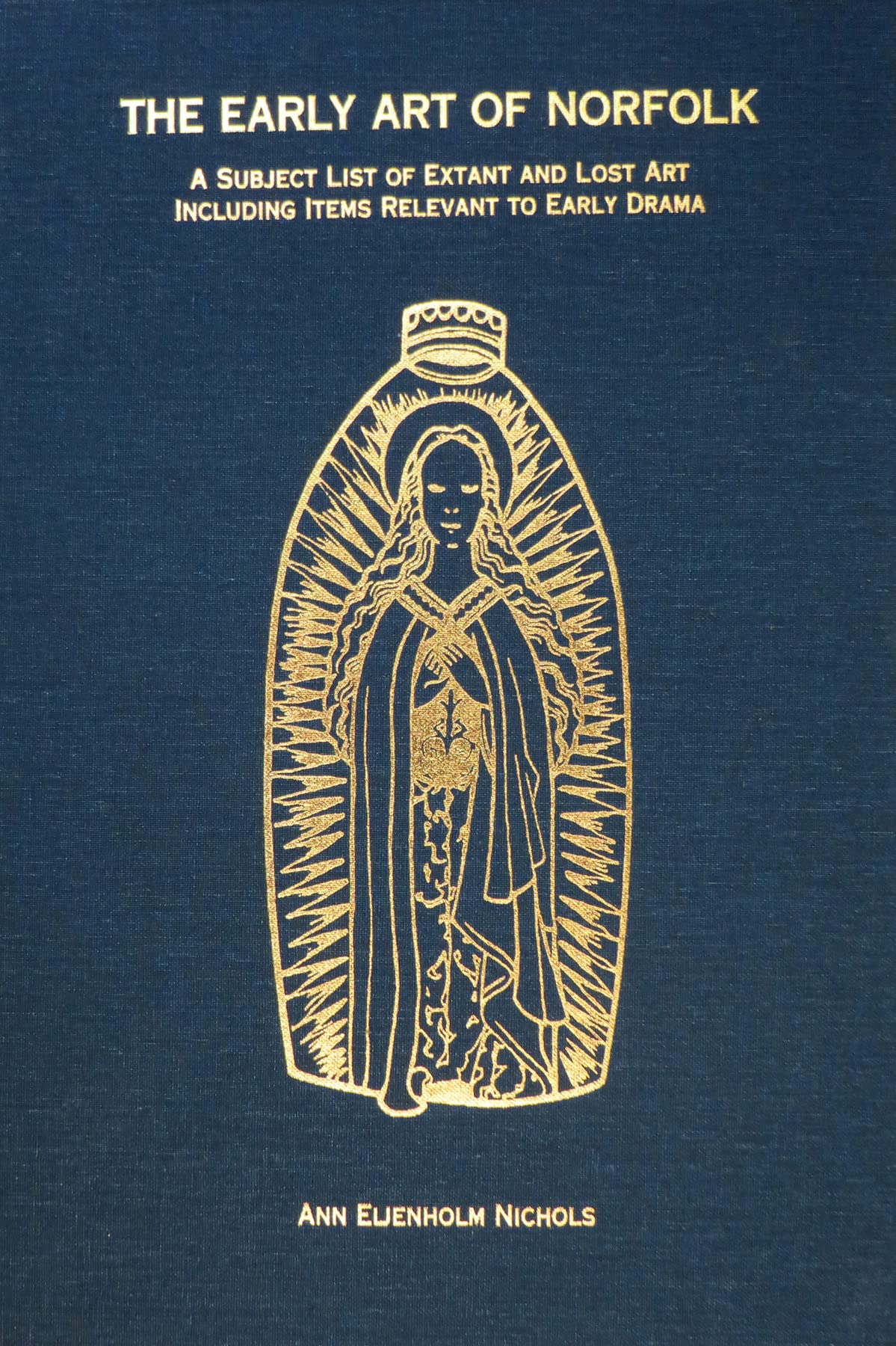 The Early Art of Norfolk: A Subject List of Extant and Lost Art Including Items Relevant to Early Drama (Early Drama, Art, and Music Reference Series)