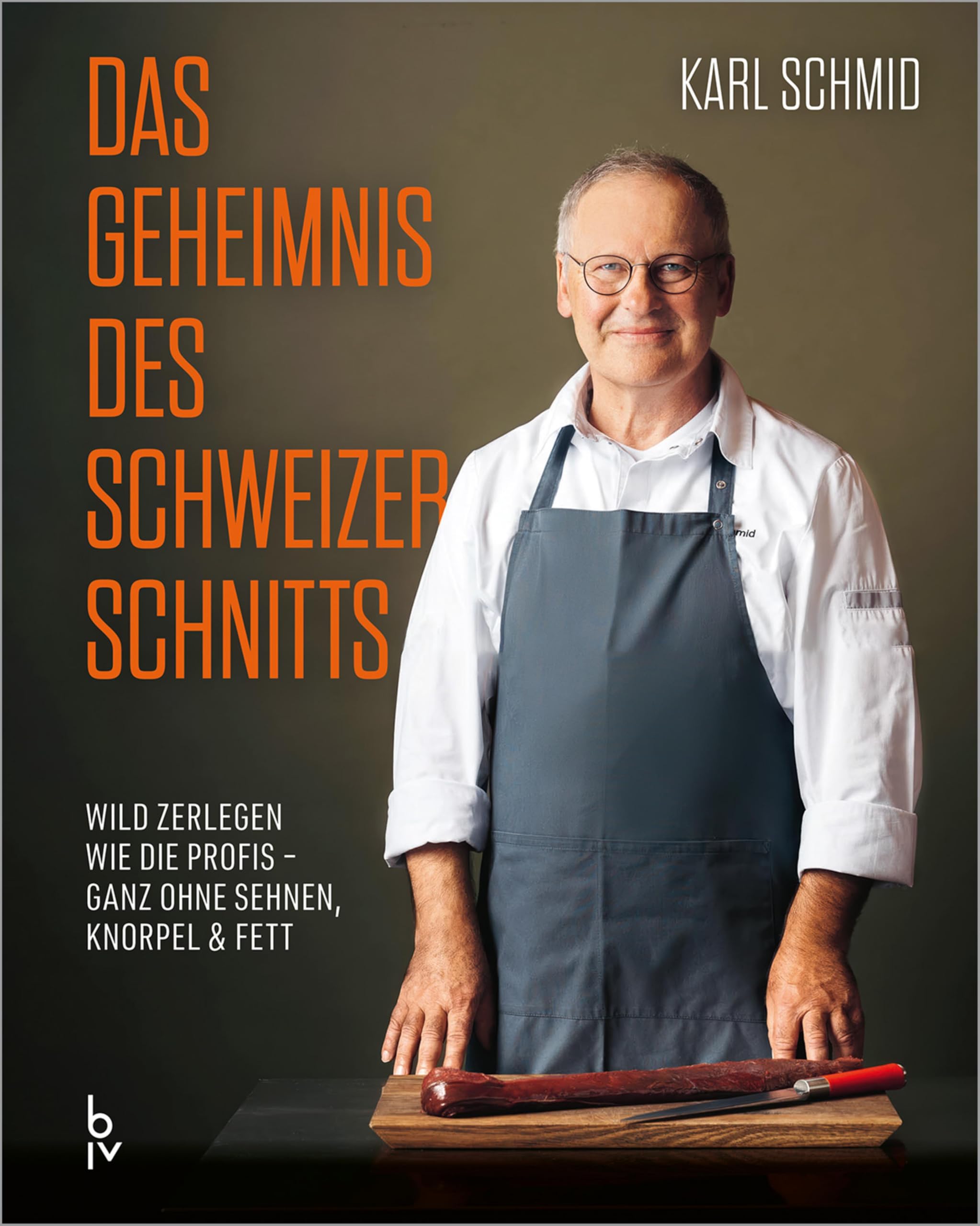 Das Geheimnis des Schweizer Schnitts: Wild zerlegen wie die Profis ganz ohne Sehnen, Knorpel & Fett (BLV Jagdpraxis)