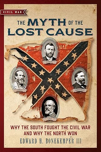 The Myth of the Lost Cause: Why the South Fought the Civil War and Why the North Won (Civil War Collection)