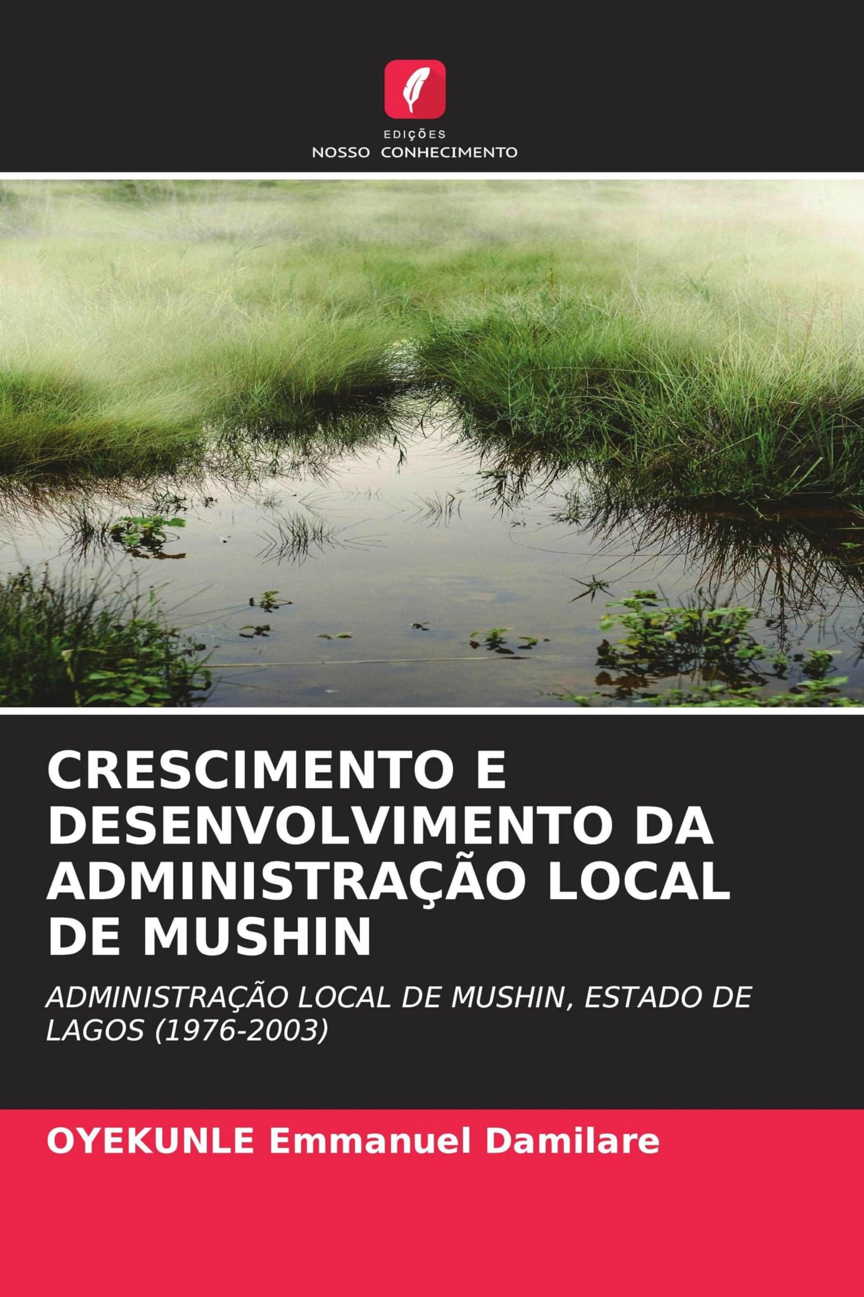 Crescimento E Desenvolvimento Da Administração Local de Mushin: ADMINISTRAÇÃO LOCAL DE MUSHIN, ESTADO DE LAGOS (1976-2003)
