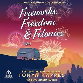 Fireworks, Freedom, & Felonies Audiobook by Tonya Kappes episode artwork