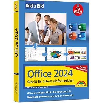 Office 2024 und Microsoft 365 Bild f r Bild erkl rt - Word Excel PowerPoint und Outlook - Komplett in Farbe - Perfekt f r Einsteiger und Fortgeschrittene