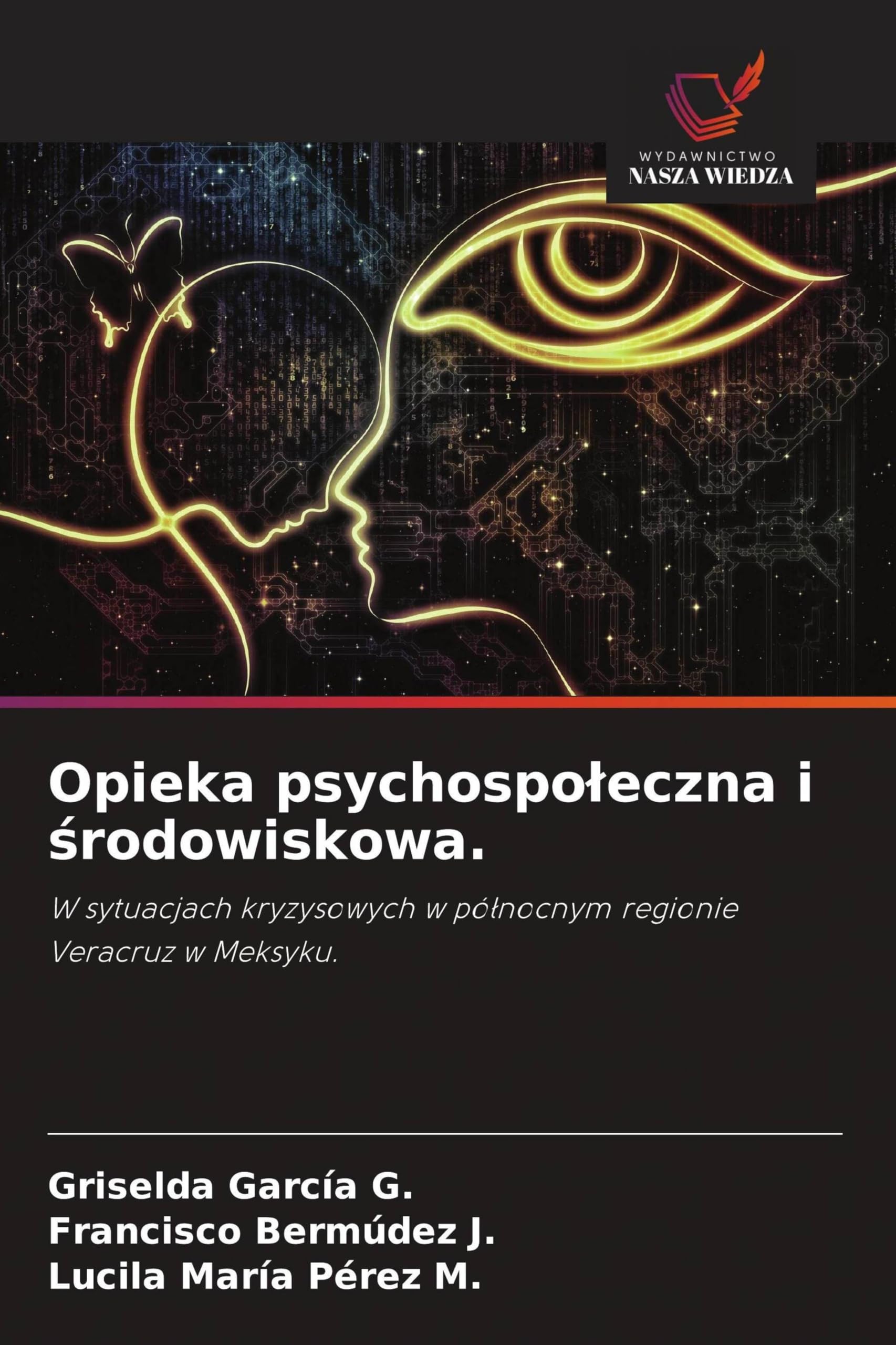 Opieka psychospoleczna i środowiskowa.: W sytuacjach kryzysowych w pó¿nocnym regionie Veracruz w Meksyku.