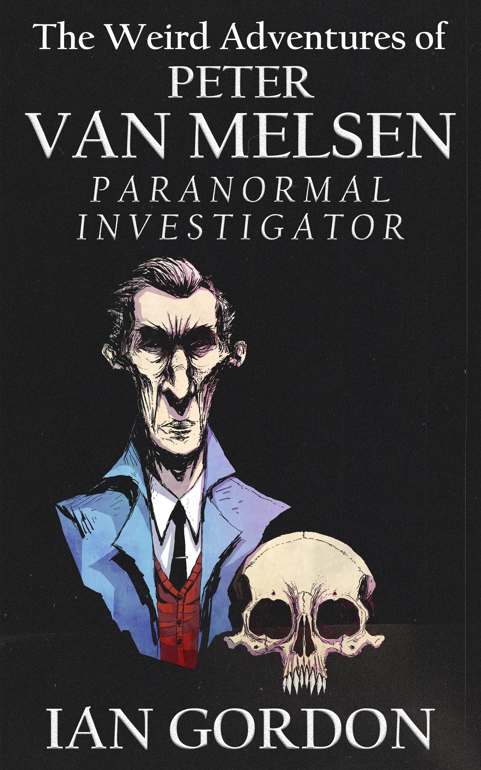 Cover of The Weird Adventures of Peter Van Melsen, Paranormal Investigator