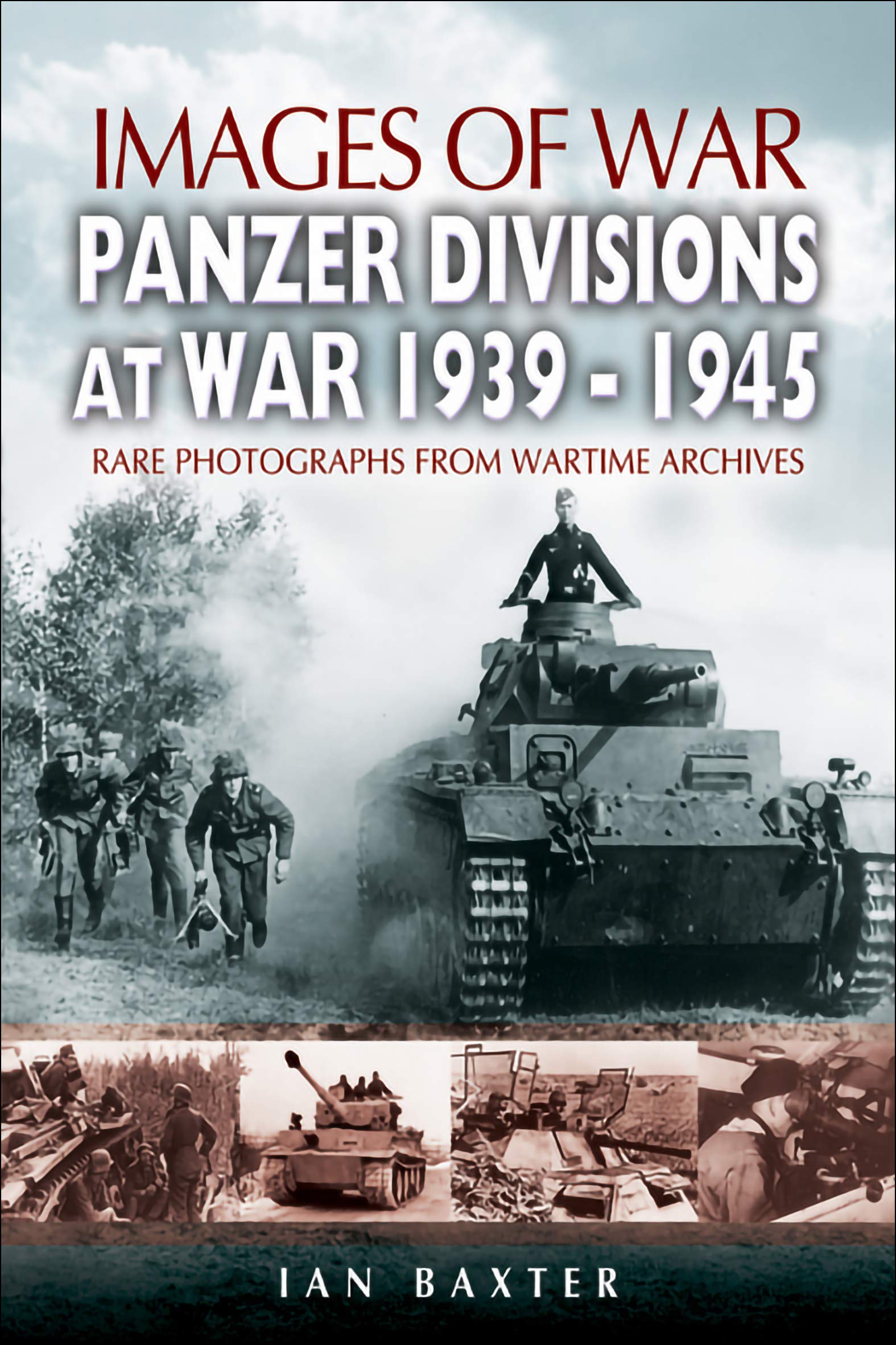 Panzer-Divisions at War, 1939–1945 (Images of War)