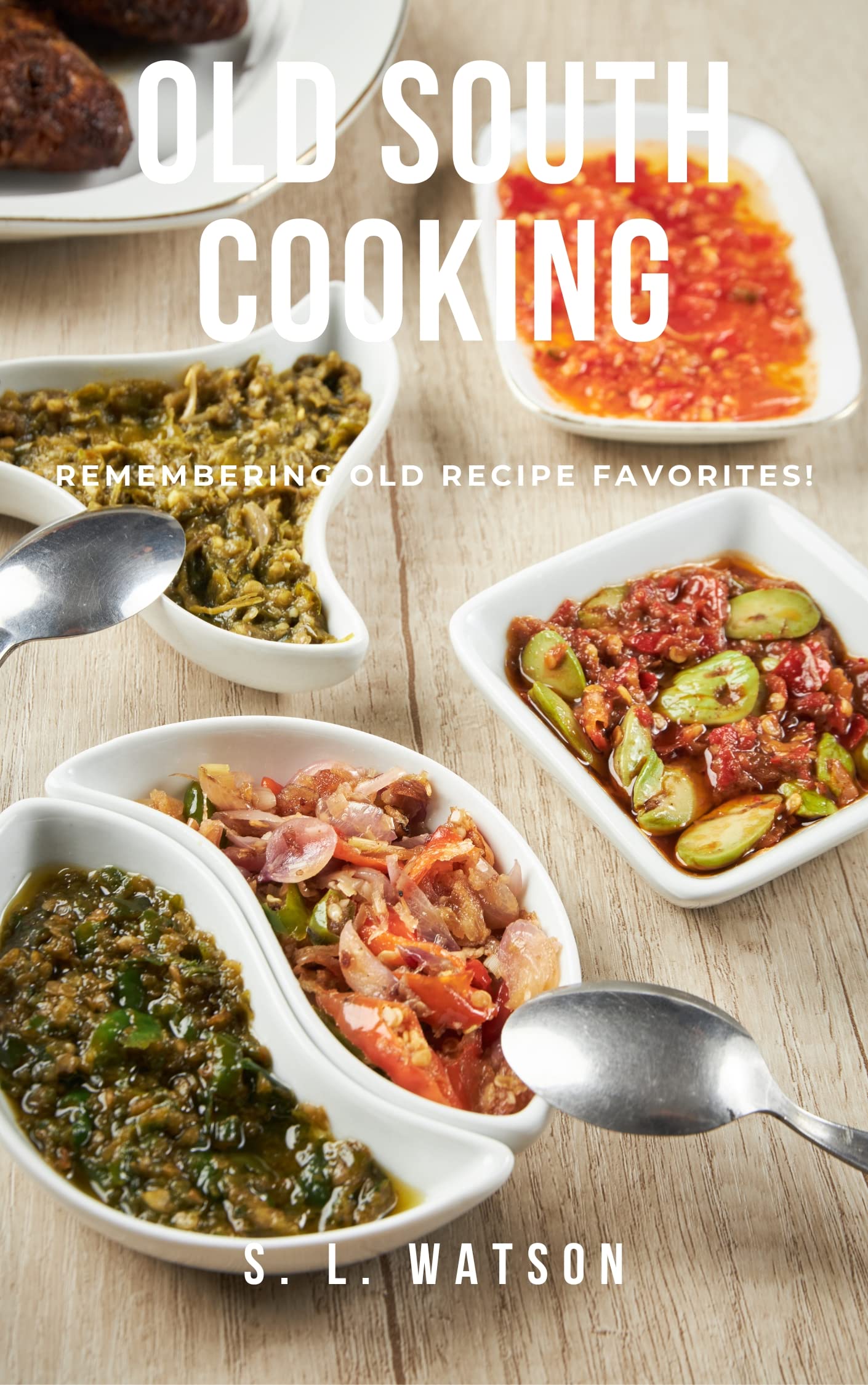 Old South Cooking: Remembering Old Recipe Favorites! (Southern Cooking Recipes)