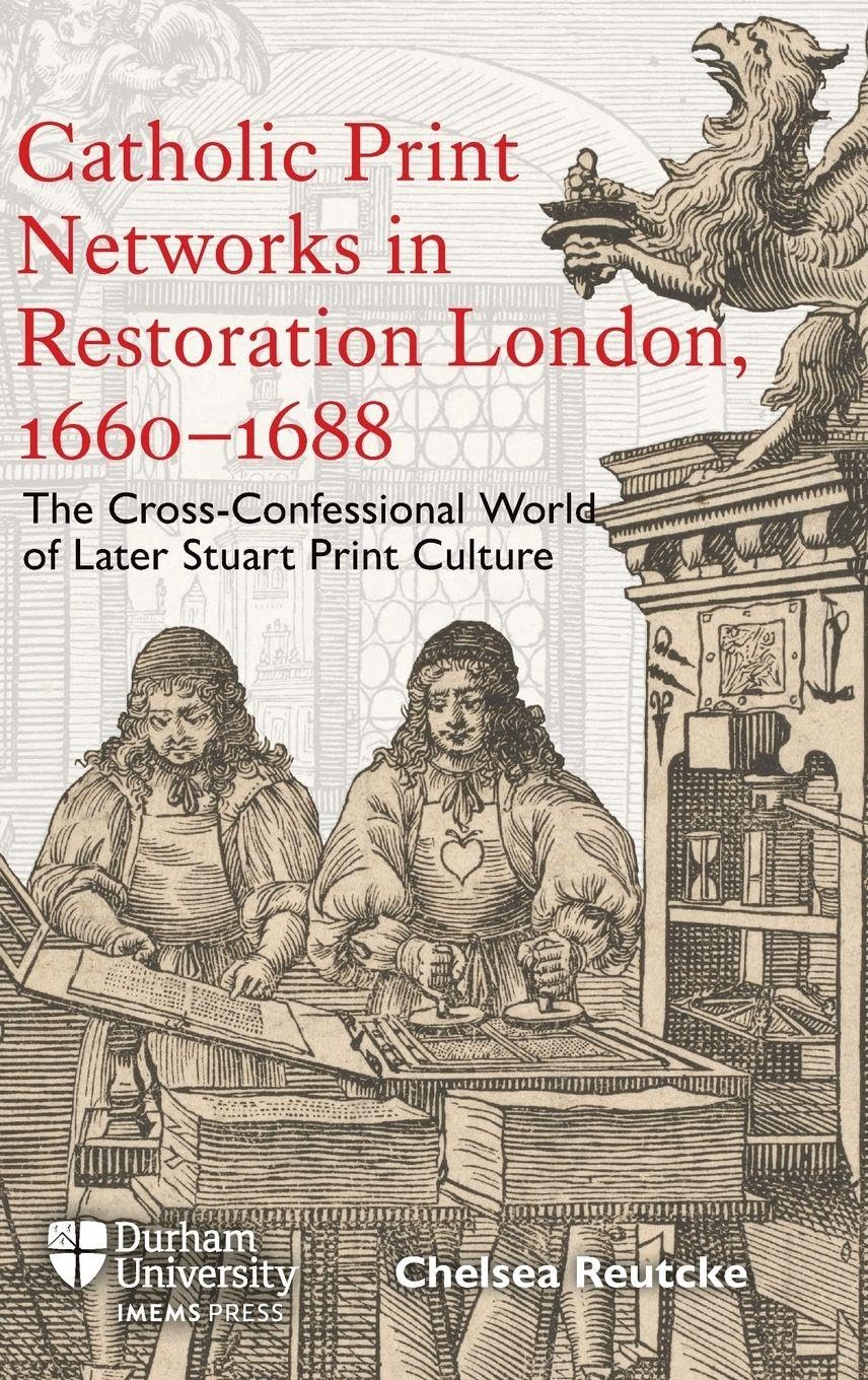 Catholic Print Networks in Restoration London, 1660-1688 by C... - 9781914967108