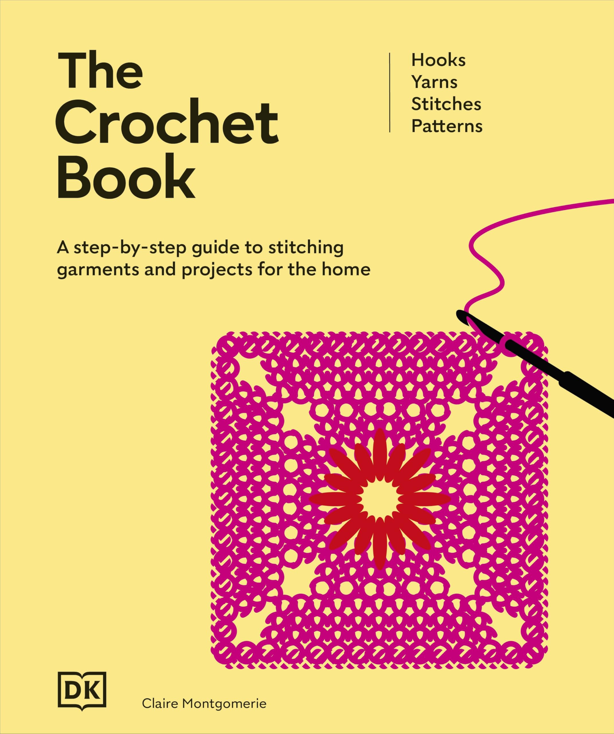 The Crochet Book: A Step-by-step Guide to Stitching Garments and Projects for the Home (Ultimate Craft Guides)