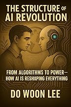 The Structure of AI Revolution: From Algorithms to Power – How AI Is Reshaping Everything