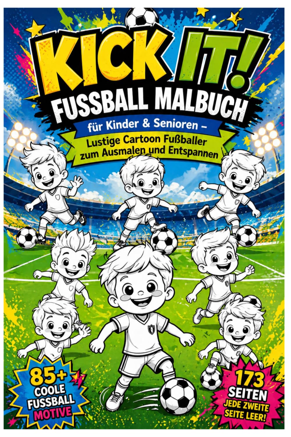 Kick It! Fußball Malbuch für Kinder & Senioren – Lustige Cartoon Fußballer zum Ausmalen und Entspannen: 85+ coole Fußball Motive, 173 Seiten, jede ... Ausmalbuch für Jungen, Mädchen und Erwachsene