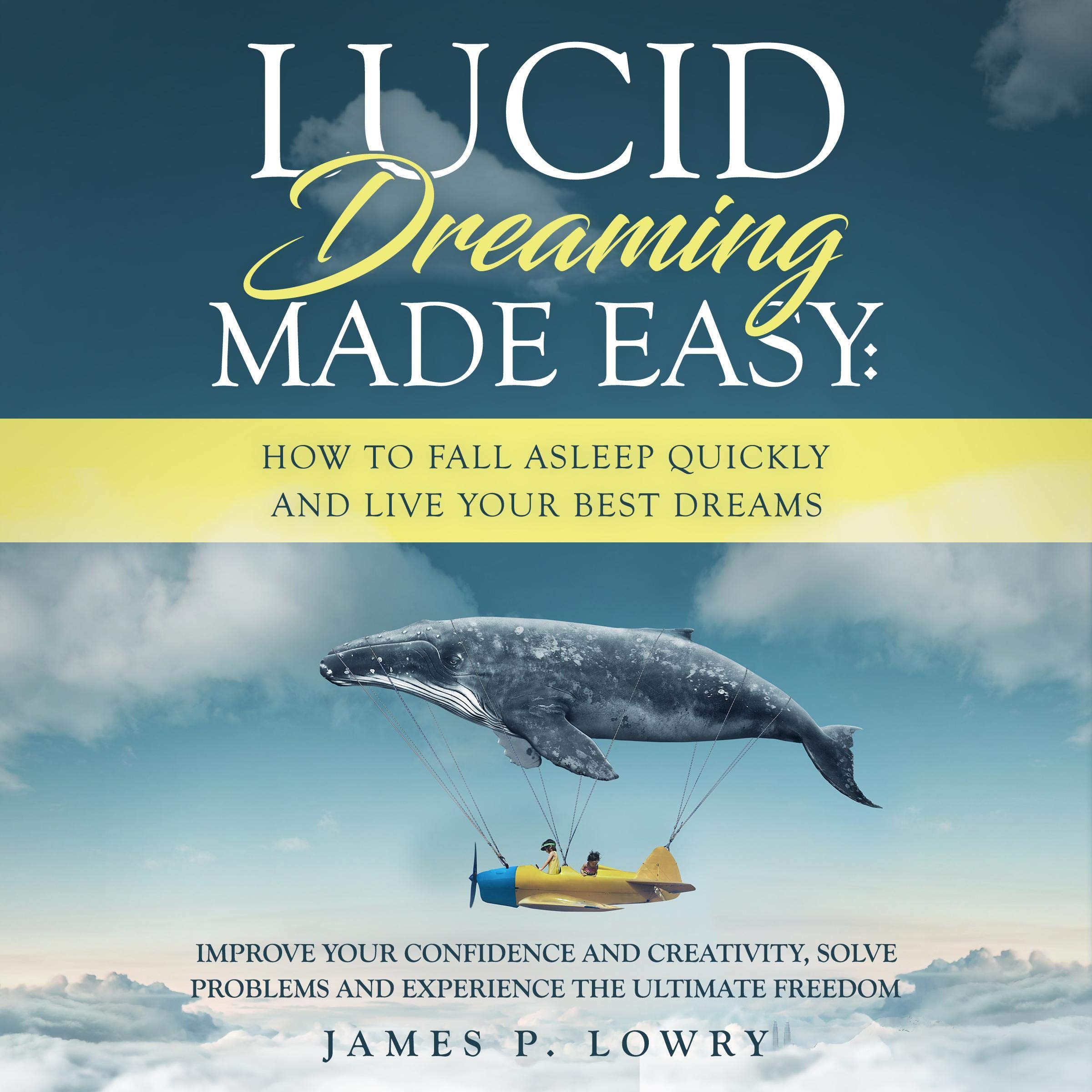Cover art for Lucid Dreaming Made Easy: How to Fall Asleep Quickly and Live Your Best Dreams