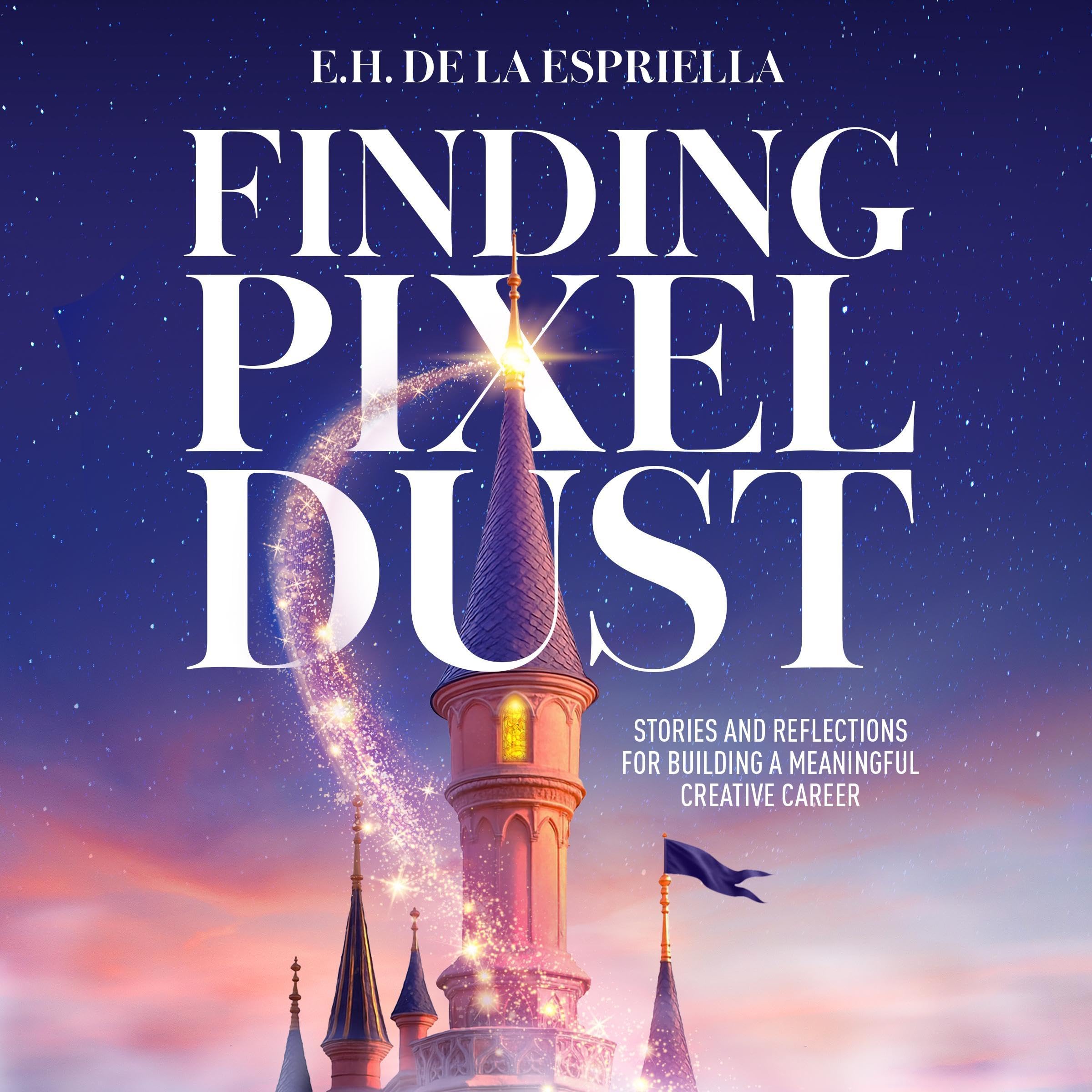 Finding Pixel Dust: Stories and Reflections for Building a Meaningful Creative Career book cover