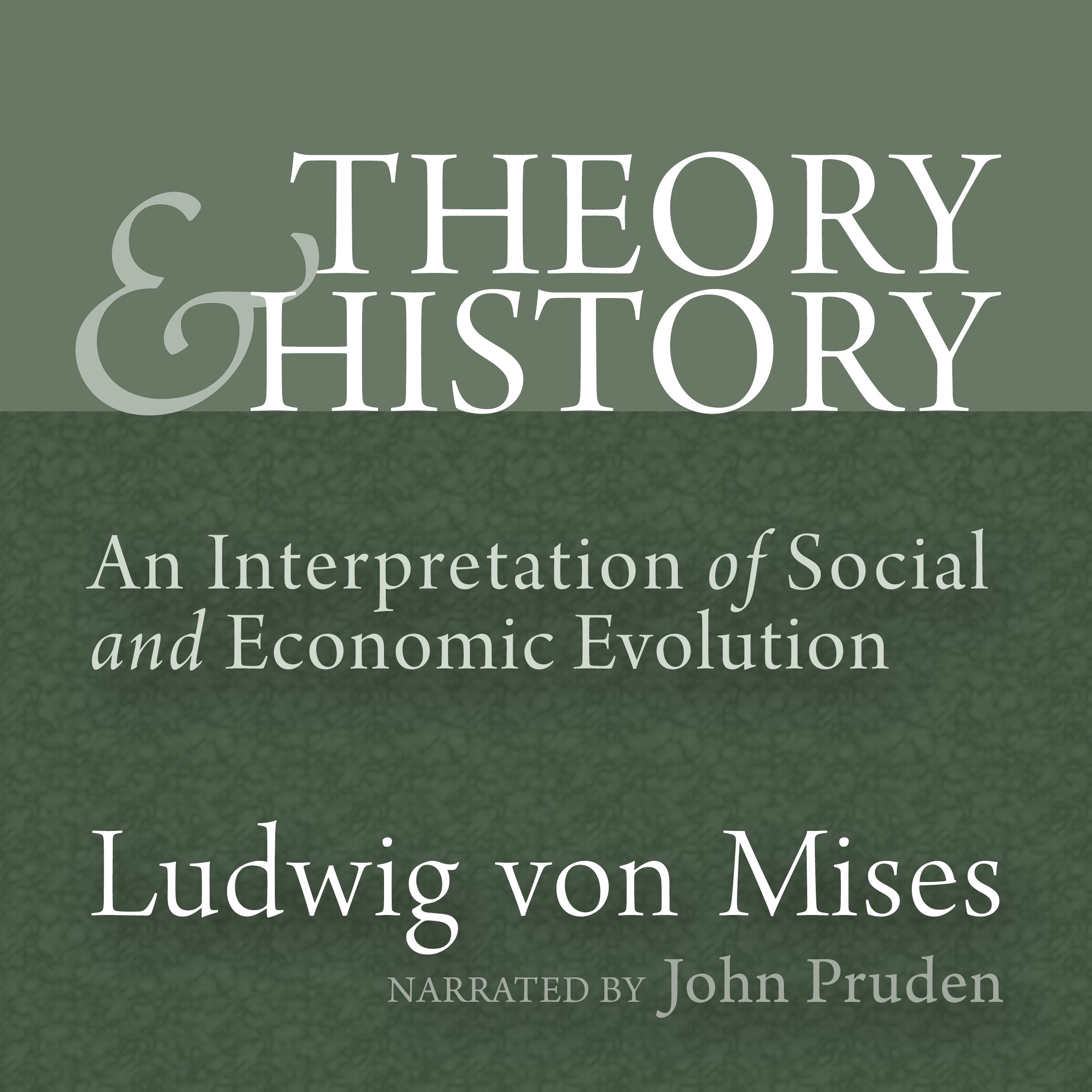 Theory and History: An Interpretation of Social and Economic Evolution (Liberty Fund Library of the Works of Ludwig von Mises)