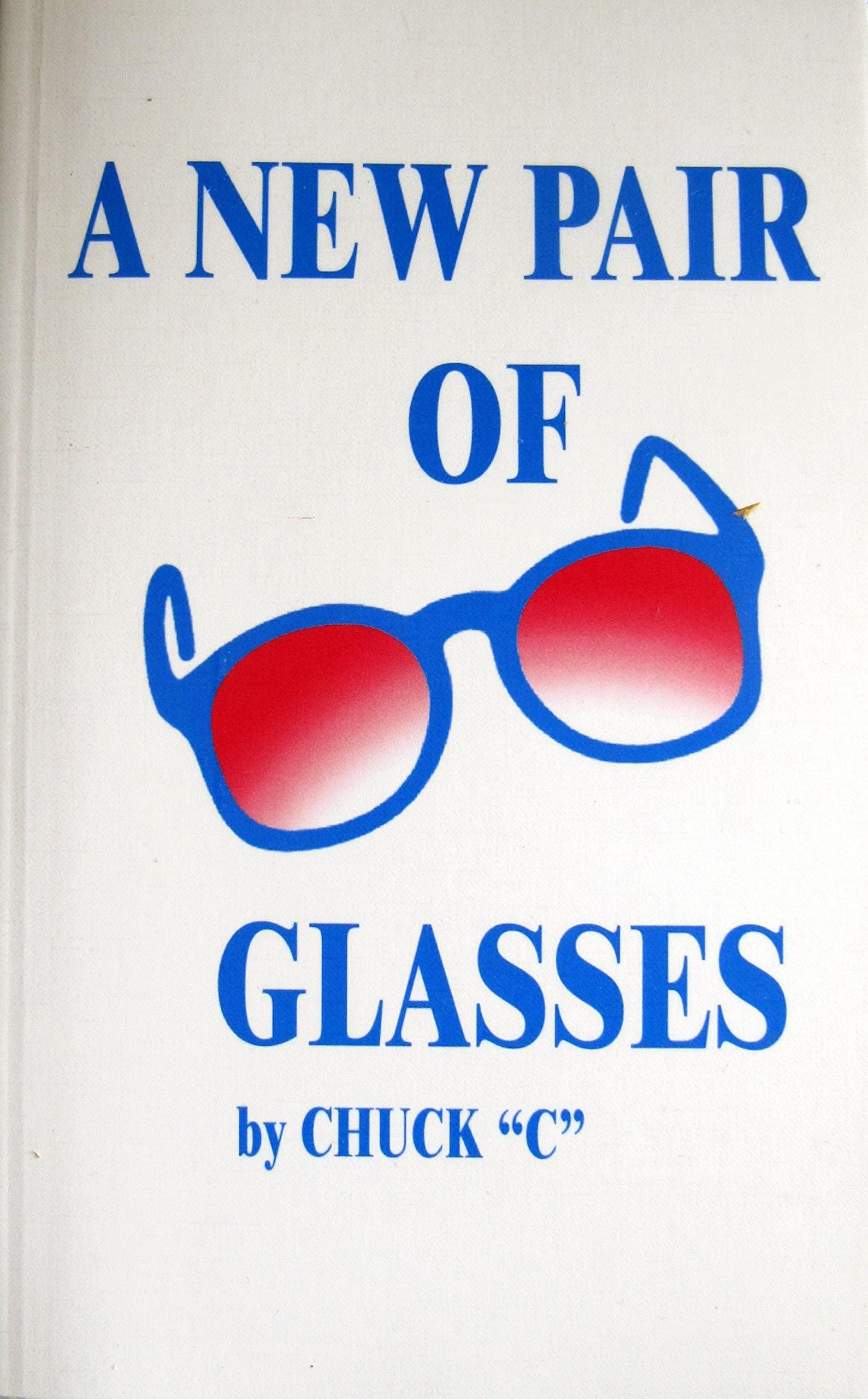 A New Pair Of Glasses By Chuck"C" (Chamberlain) (Author) + Free Bookmark/Wallet Card 12 Step & 12 Traditions!!!