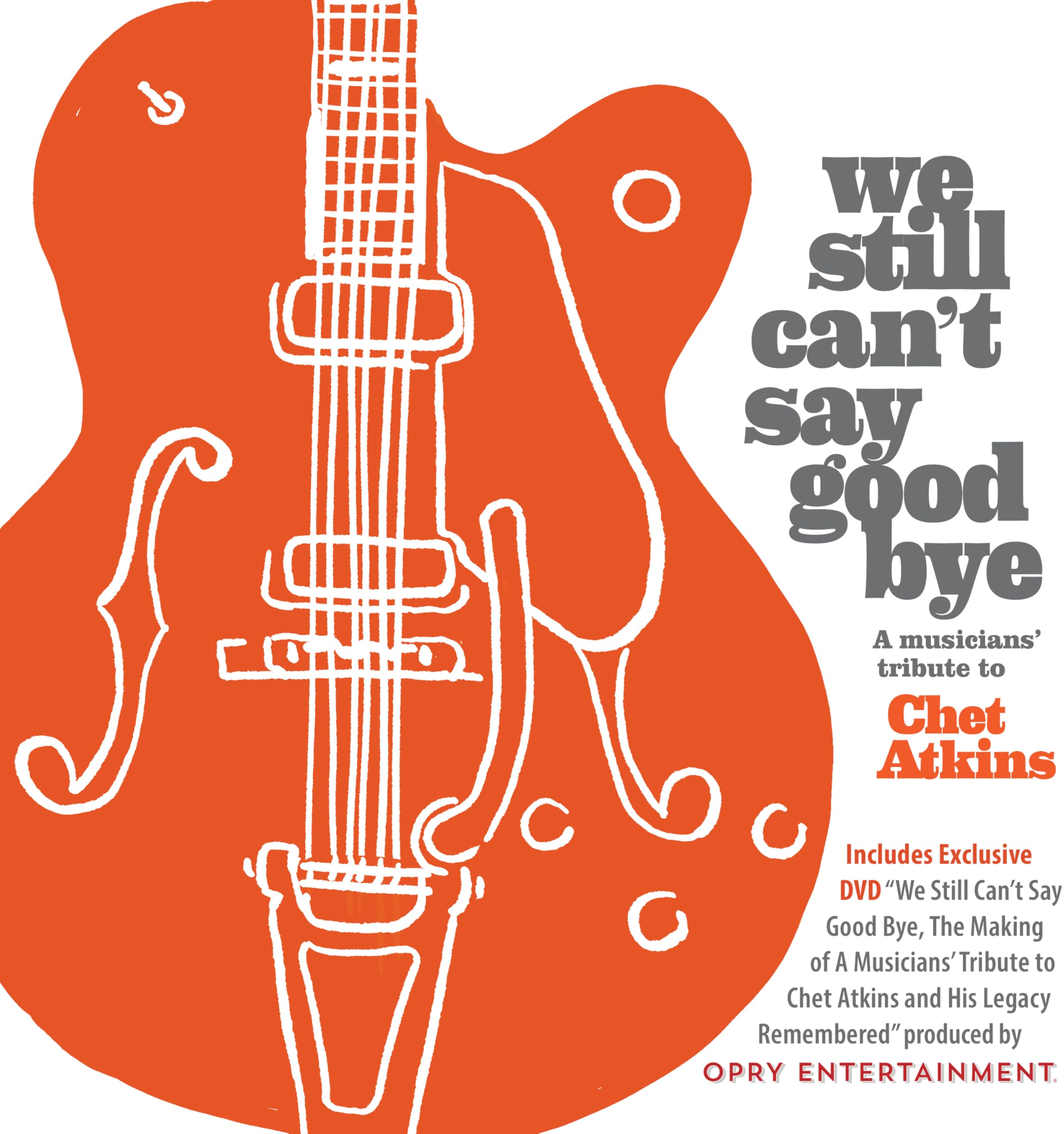 Various Artists We Still Can't Say Goodbye: A Musicians' Tribute To Chet Atkins