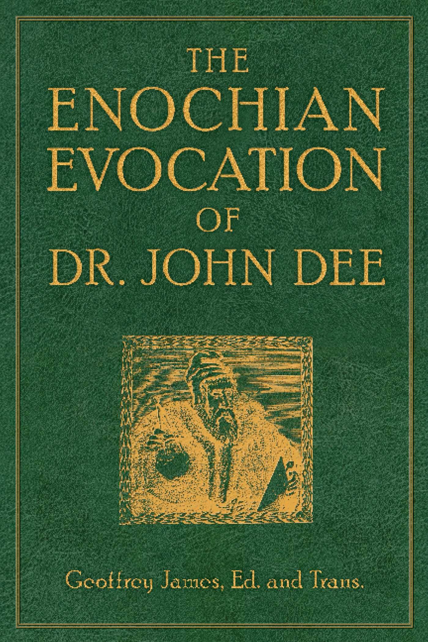 The Enochian Evocation of Dr. John Dee (Weiser Enochian Library)