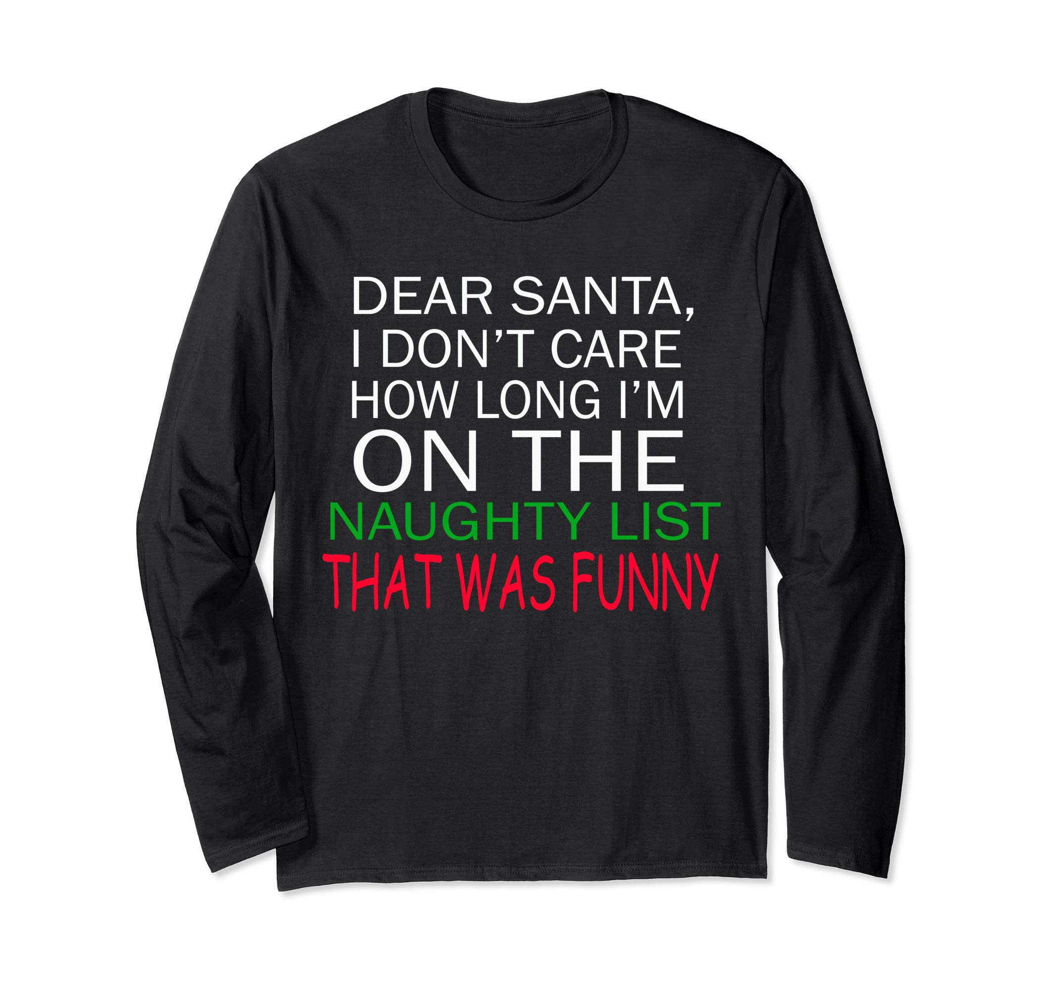 Dear Santa I Don't Care On Naughty List It Was Funny Shirt