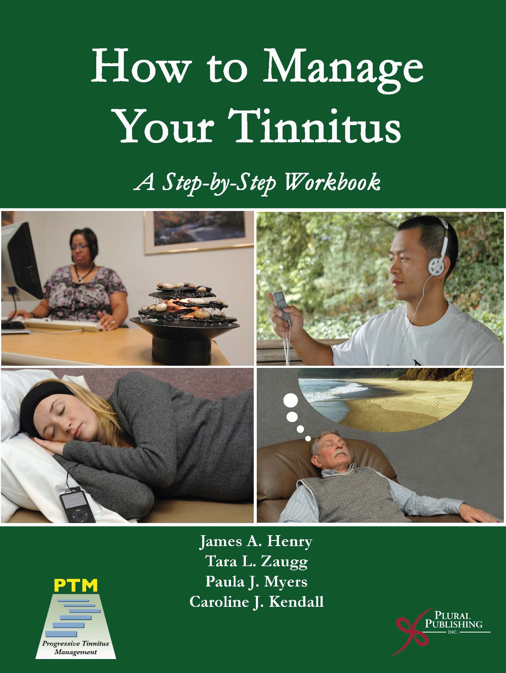 How to Manage Your Tinnitus: A Step-by-Step Workbook: PhD James Henry ...