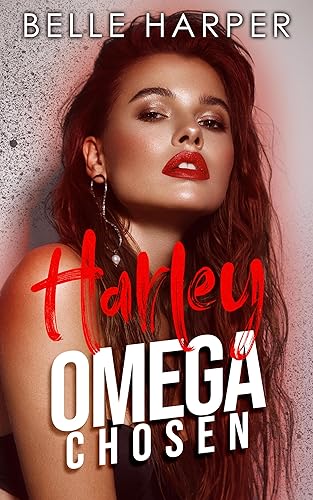Harley A Standalone Omegaverse Romance (Omega Chosen)