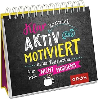 Klar kann ich aktiv und motiviert in den Tag starten. Nur halt nicht morgens.: Lustiges Geschenk mit frechen Sprüchen | Aufstellbuch (Geschenke für Kolleg*innen)