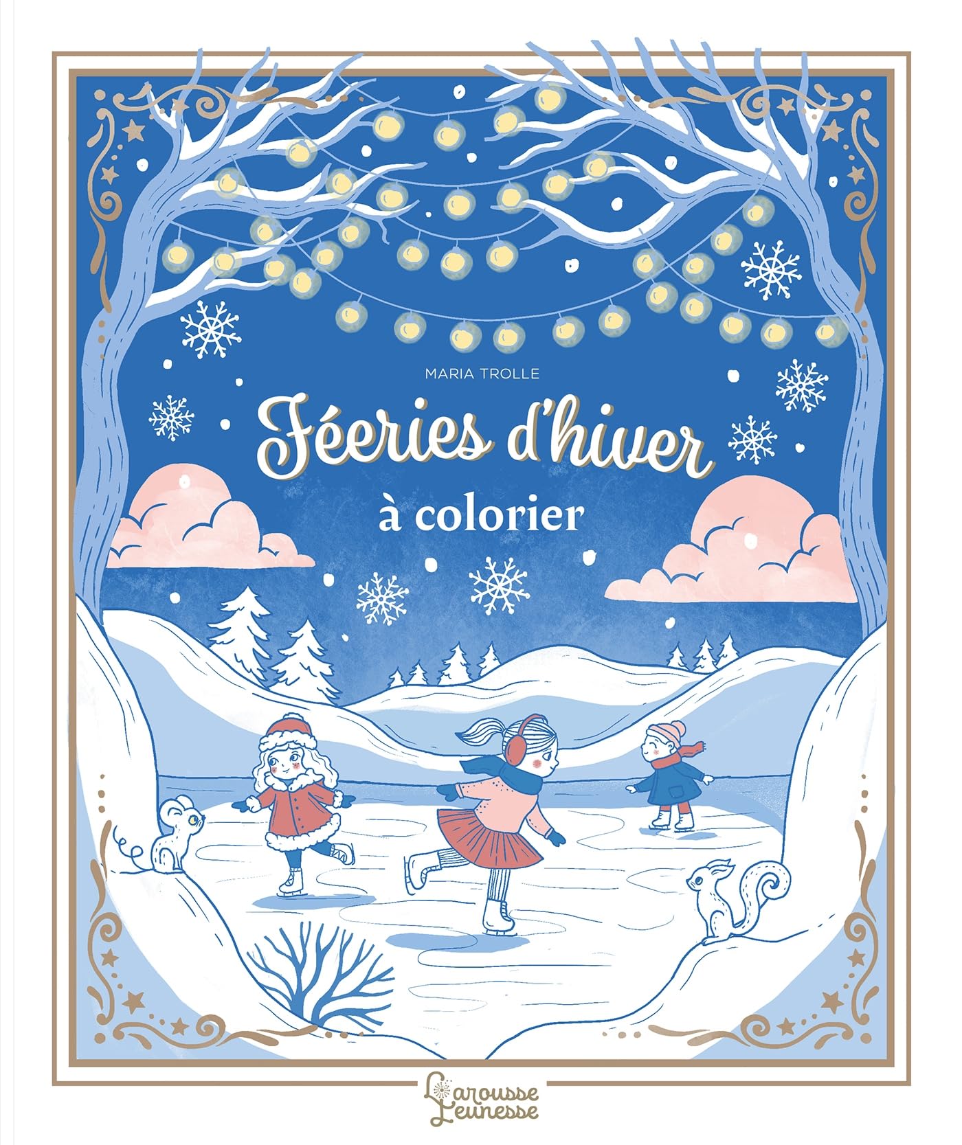 Fééries d'hiver à colorier: Coloriages enchantés de Maria Trolle