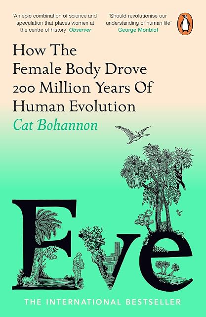 Portada de Eve. How The Female Body Drove 200 Million Years Of Human Evolution