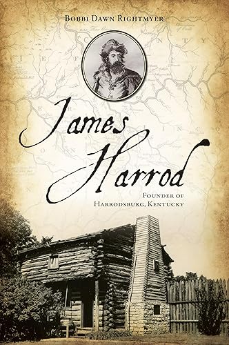 James Harrod: Founder of Harrodsburg, Kentucky (The History Press)