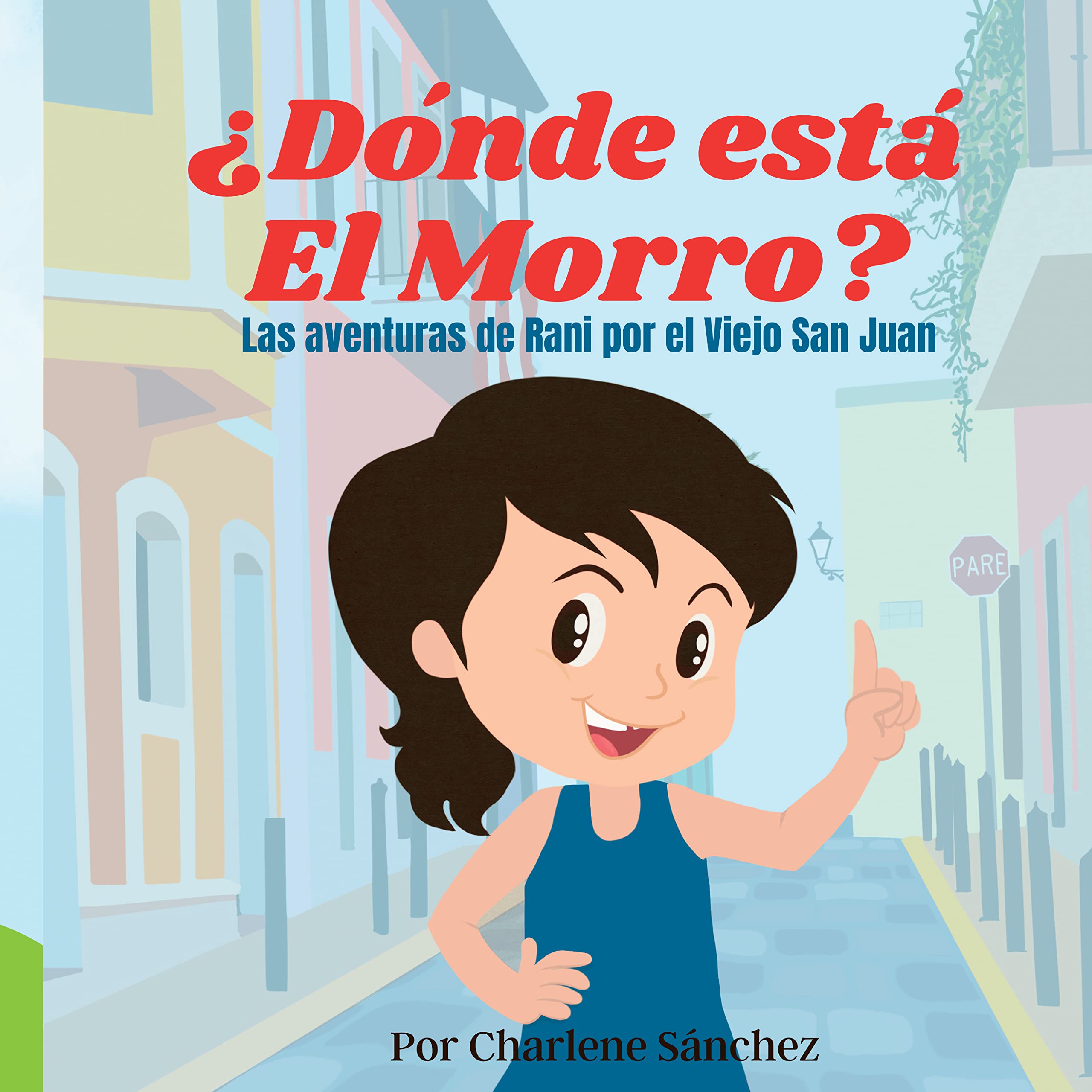 ¿Donde Está El Morro?: Las Aventuras de Rani por el Viejo San Juan