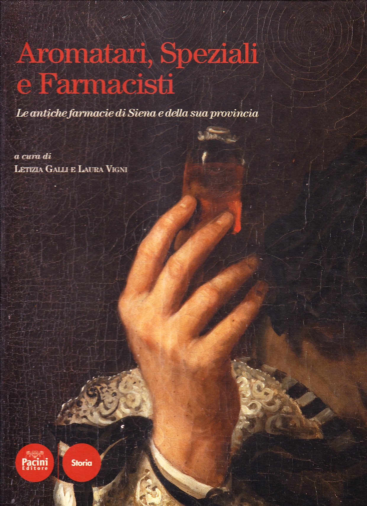 Aromatari, Speziali E Farmacisti. Le Antiche Farmacie Di Siena E Della Sua Provincia - 4